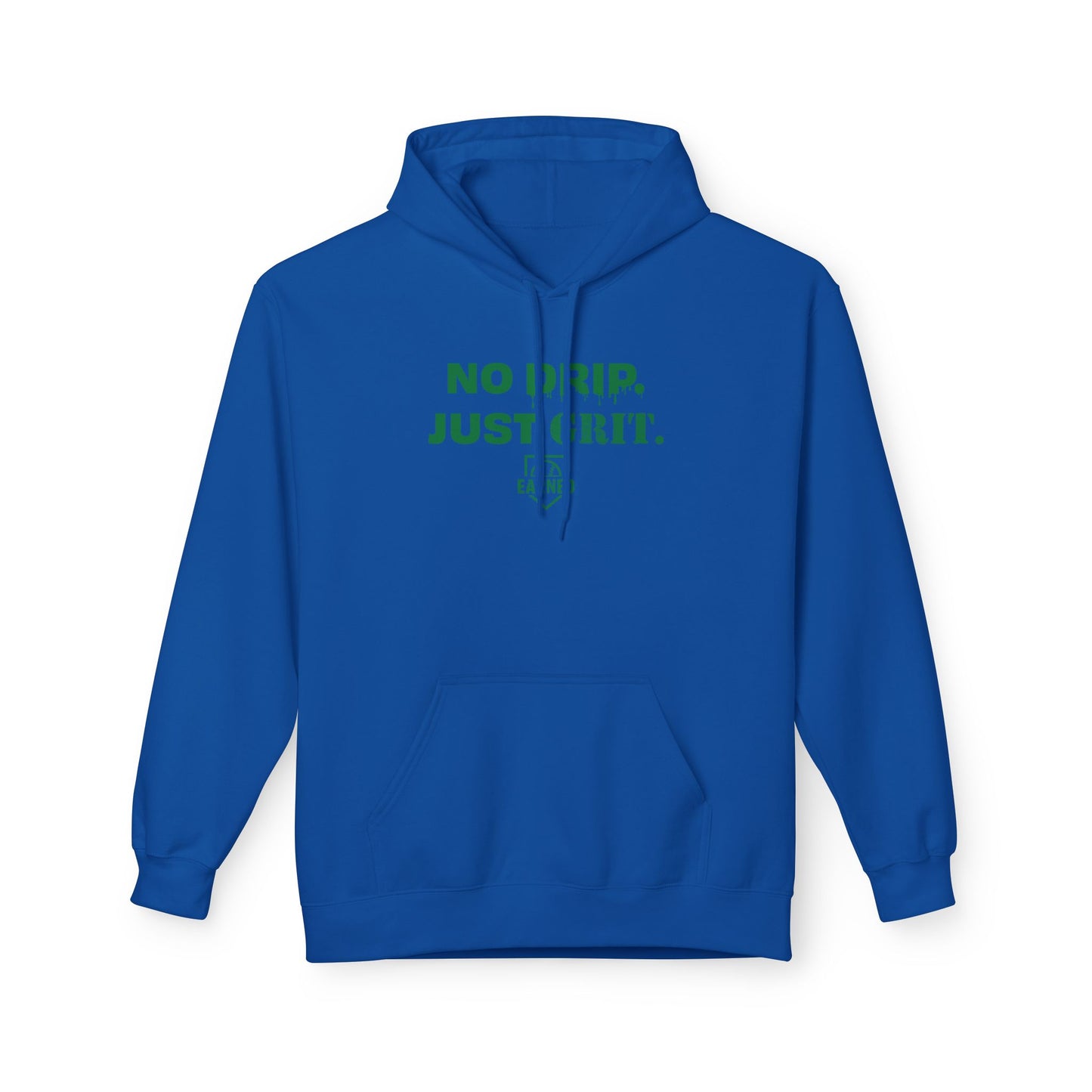 NO DRIP. JUST GRIT. Hoodie (Green Font)