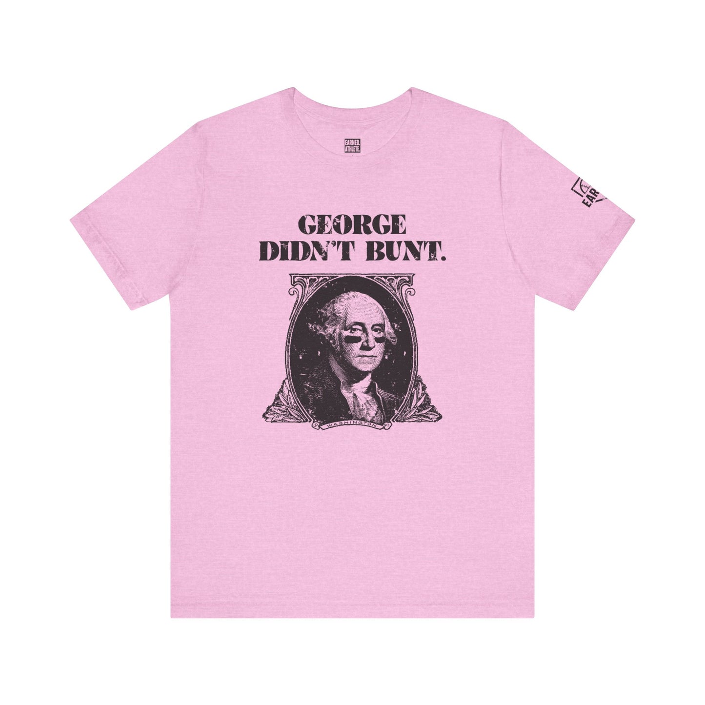 GEORGE DIDN'T BUNT Tee (Black Font)