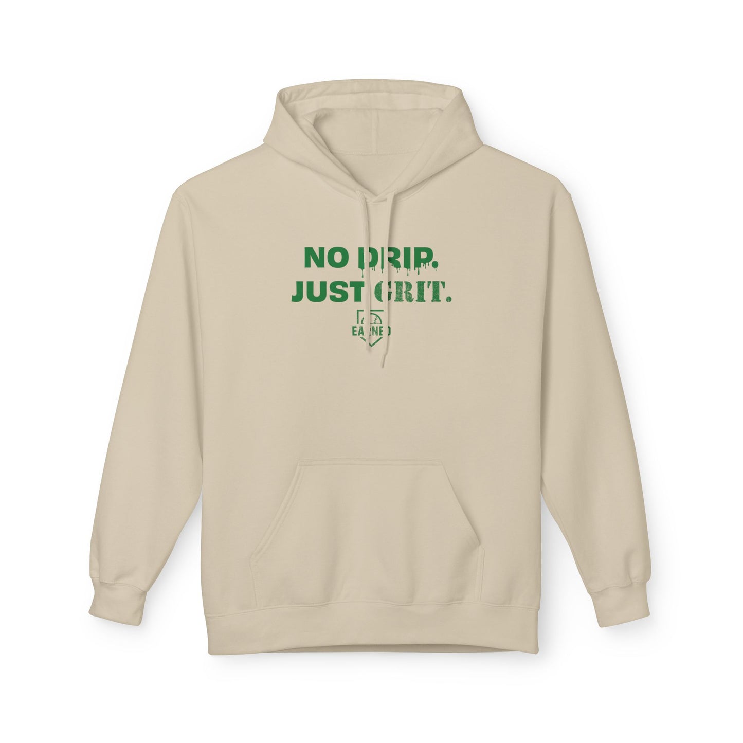 NO DRIP. JUST GRIT. Hoodie (Green Font)