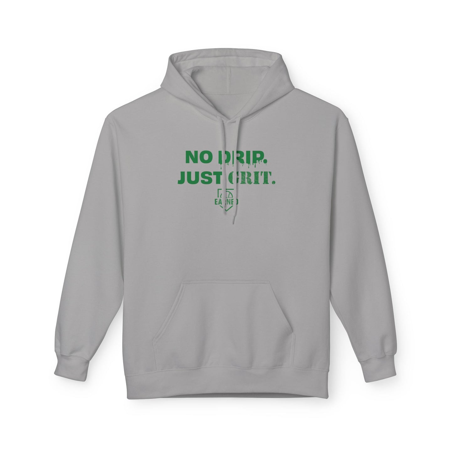 NO DRIP. JUST GRIT. Hoodie (Green Font)