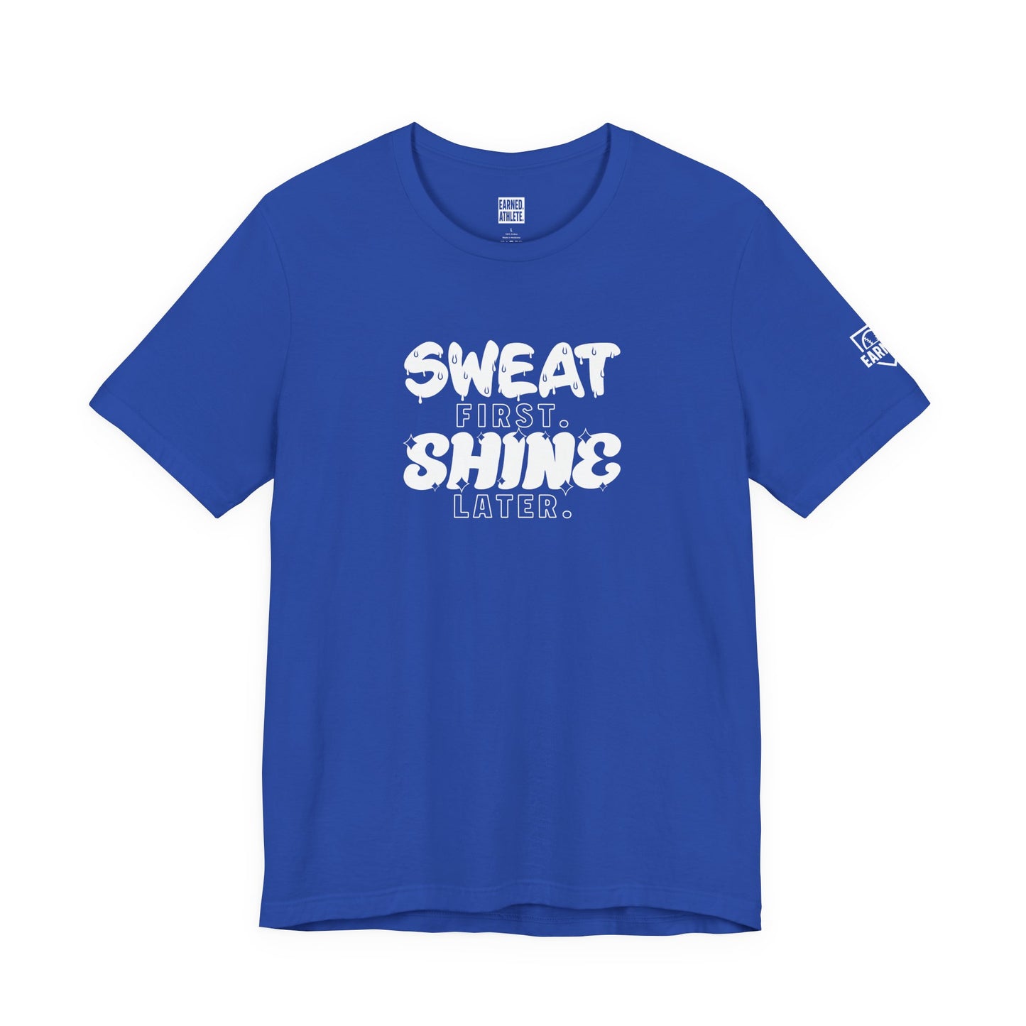 SWEAT FIRST. SHINE LATER. Adult Tee (White Font)