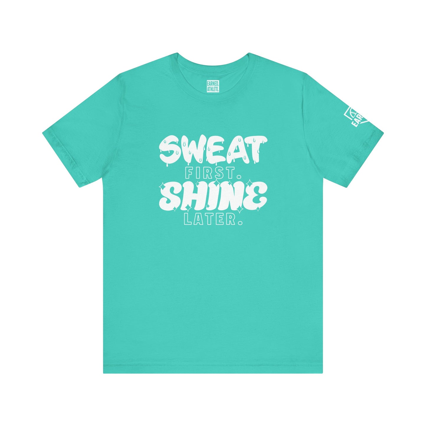 SWEAT FIRST. SHINE LATER. (White Font)