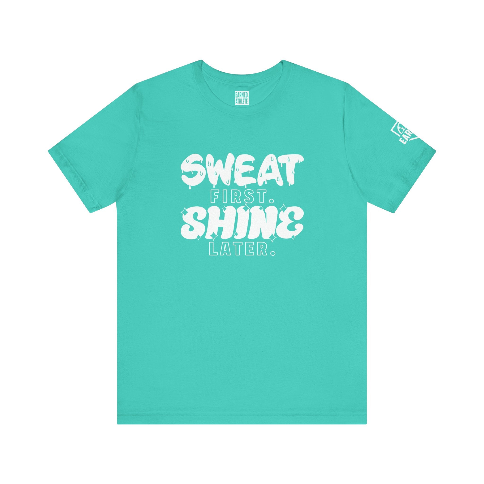 SWEAT FIRST. SHINE LATER. (White Font)