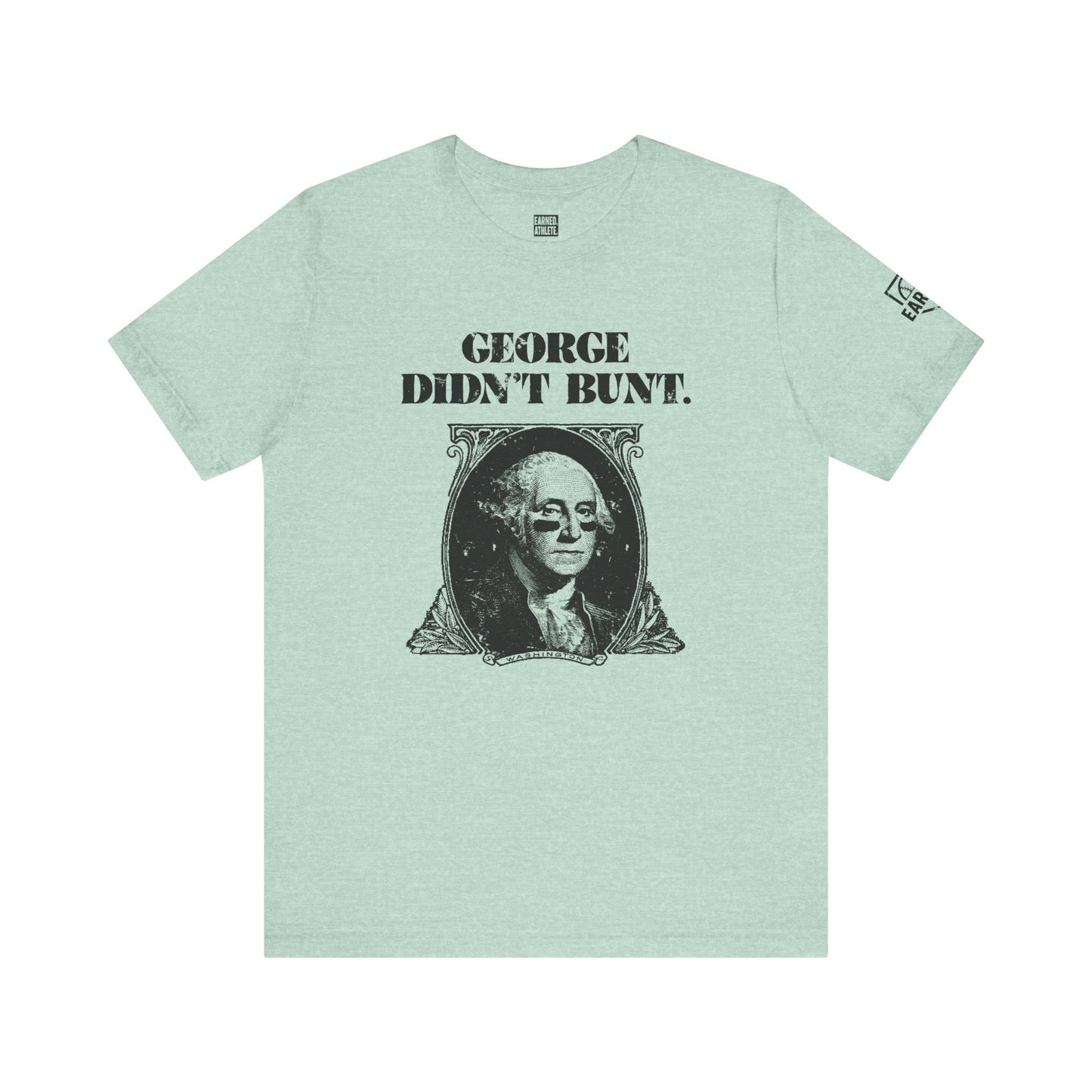 GEORGE DIDN'T BUNT Tee (Black Font)
