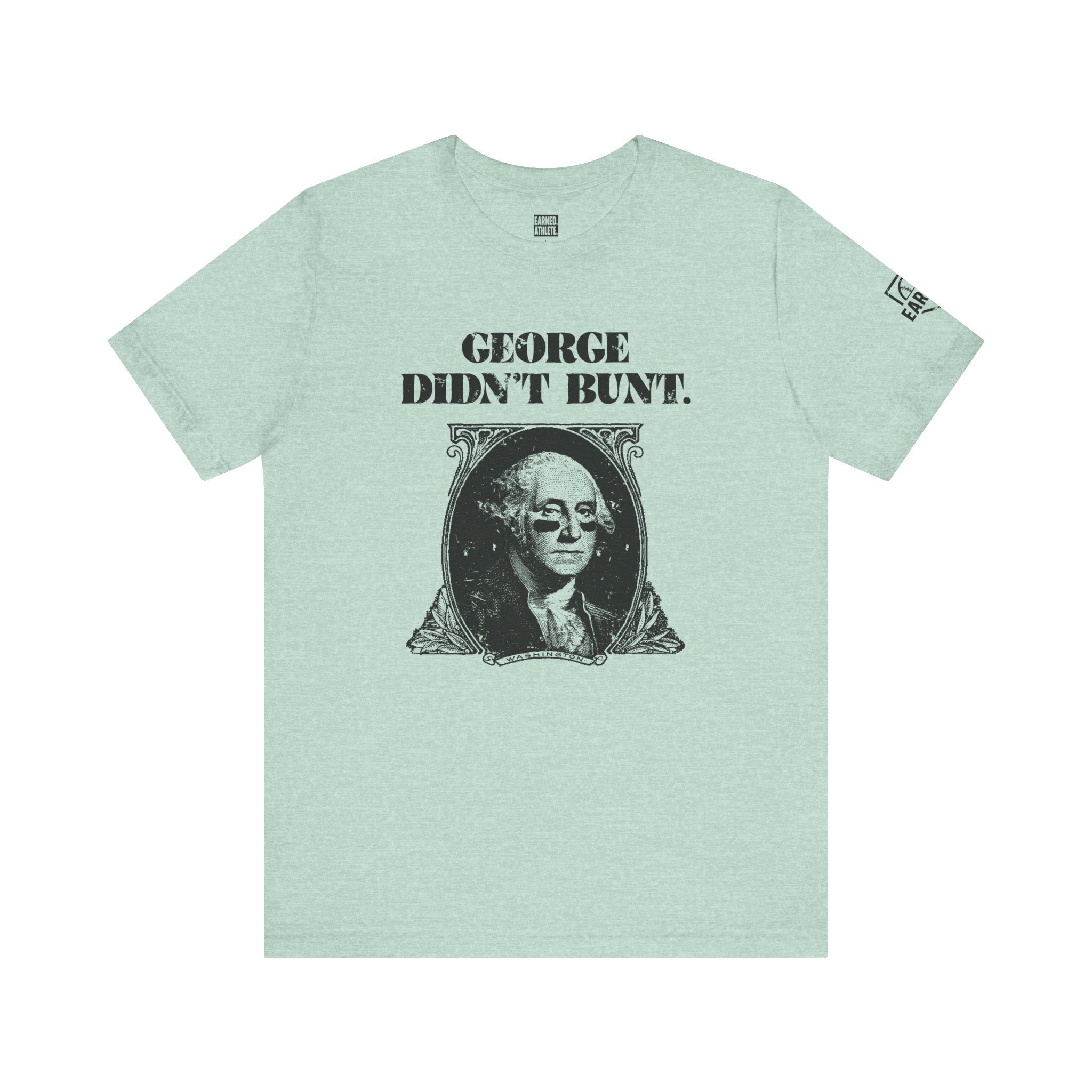 GEORGE DIDN'T BUNT Tee (Black Font)