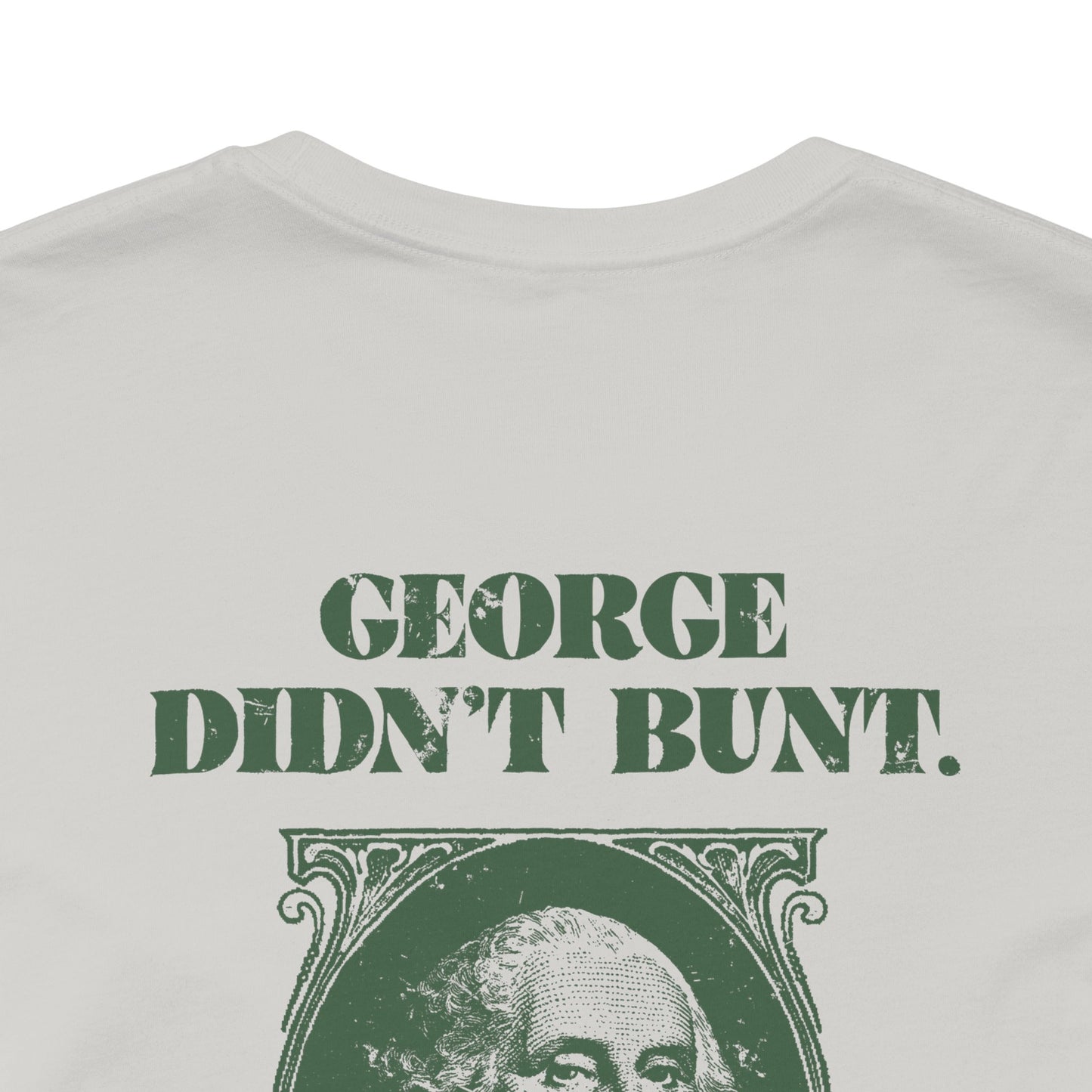 GEORGE DIDN'T BUNT Tee (Green Font)