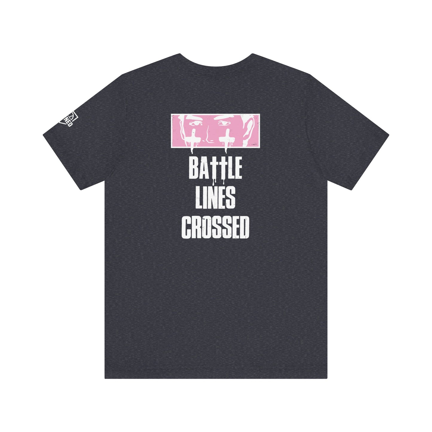 "BATTLE LINES CROSSED" Tee (White Font)