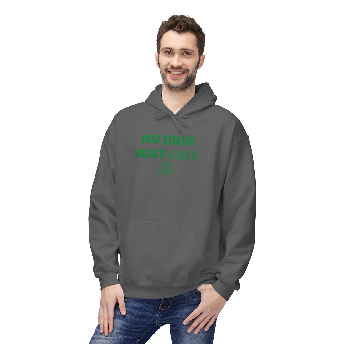NO DRIP. JUST GRIT. Hoodie (Green Font)