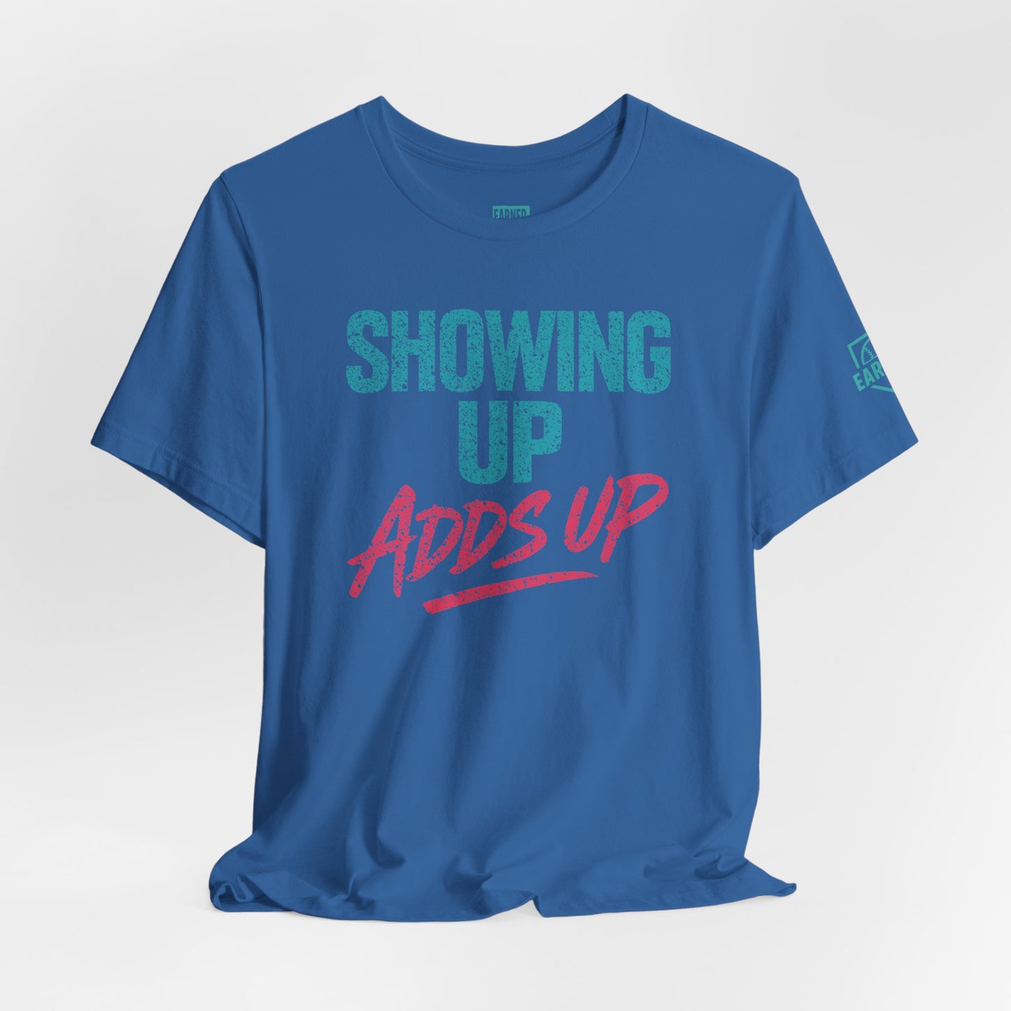 SHOWING UP ADDS UP Tee