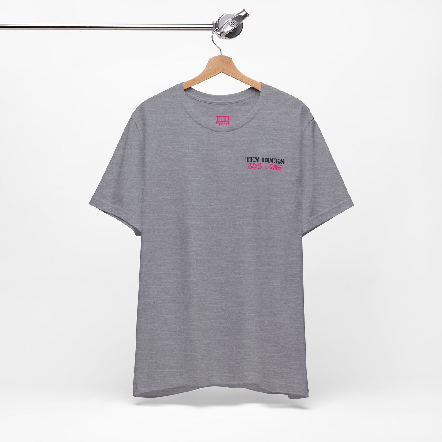 TEN BUCKS SAYS I RAKE Tee (Pink Font)