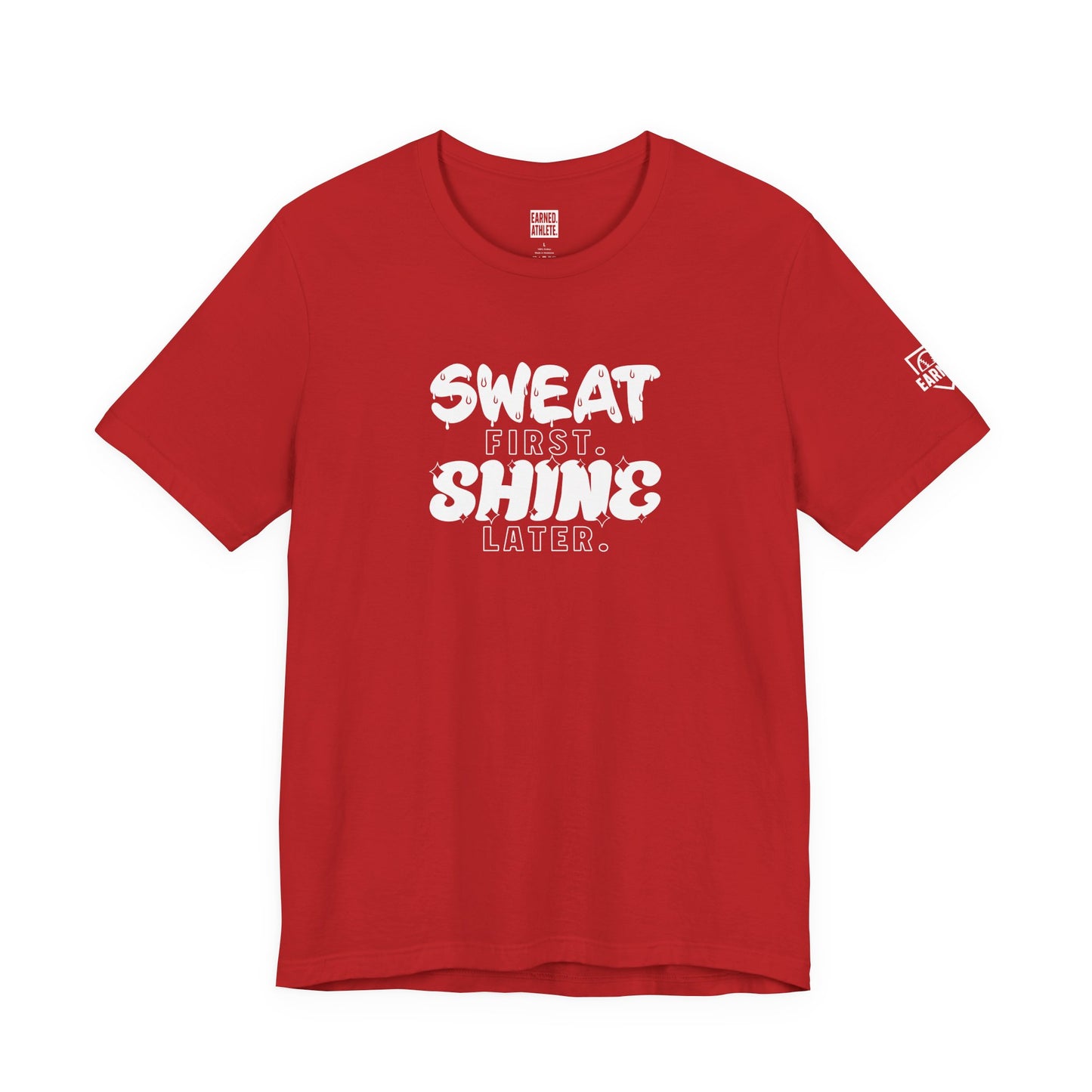 SWEAT FIRST. SHINE LATER. Adult Tee (White Font)