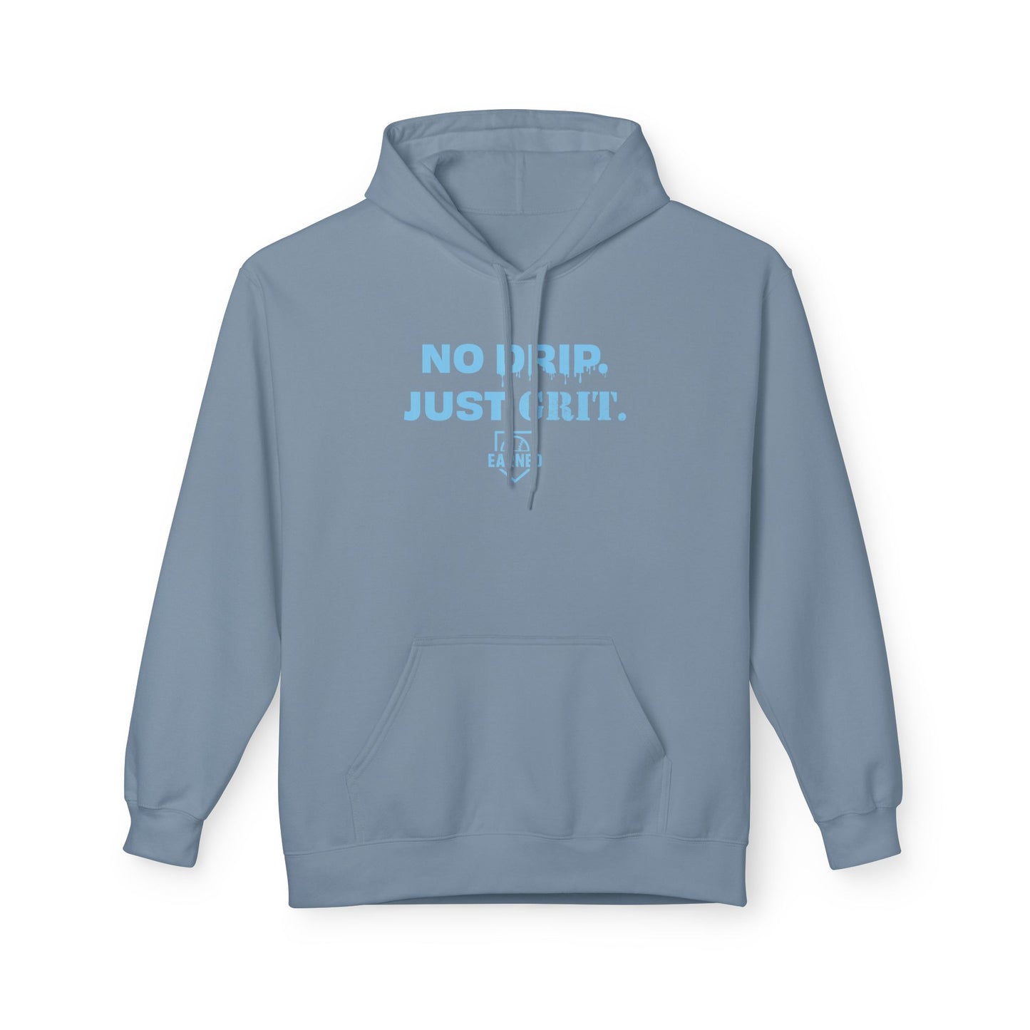 NO DRIP. JUST GRIT. Hoodie (Light Blue Font)