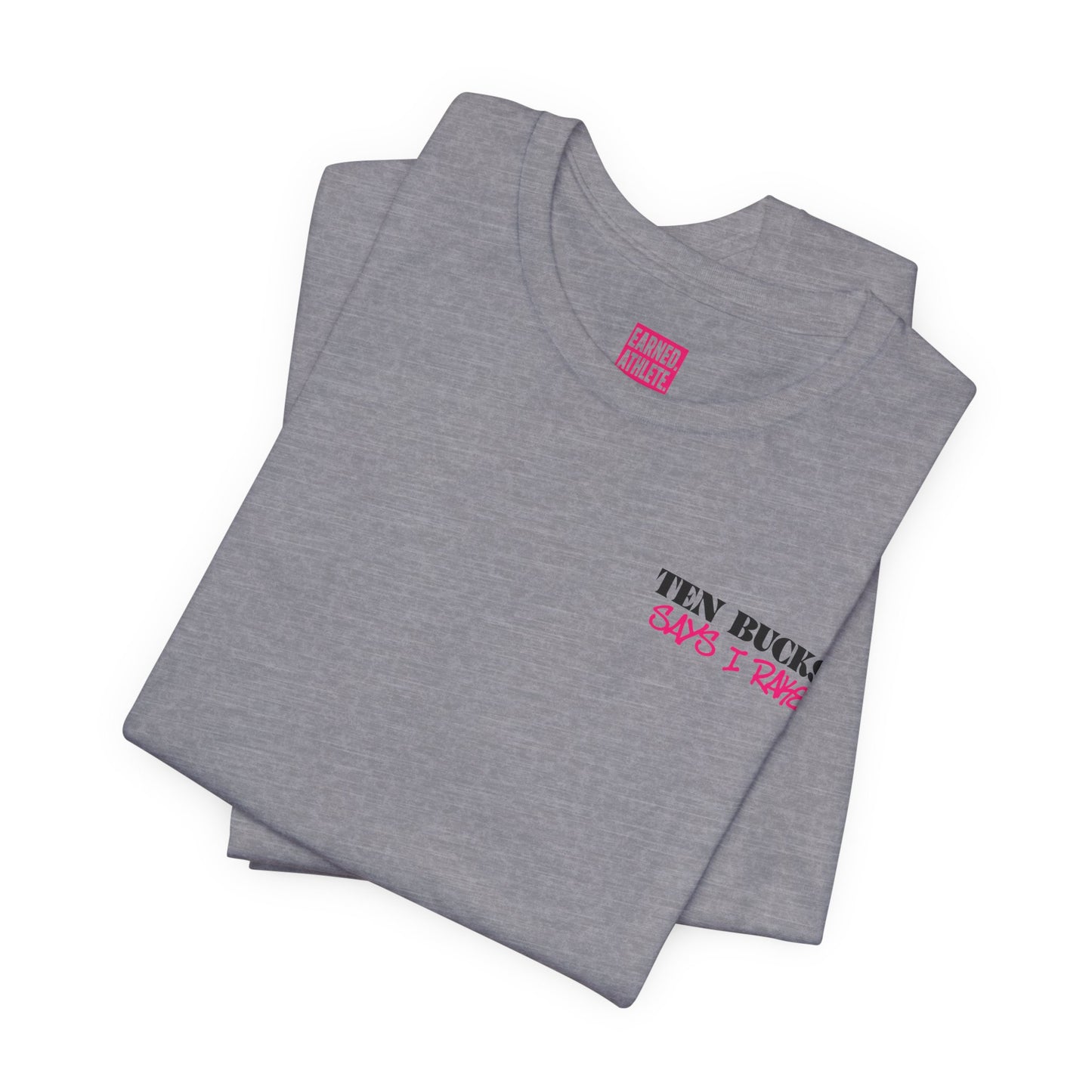 TEN BUCKS SAYS I RAKE Tee (Pink Font)