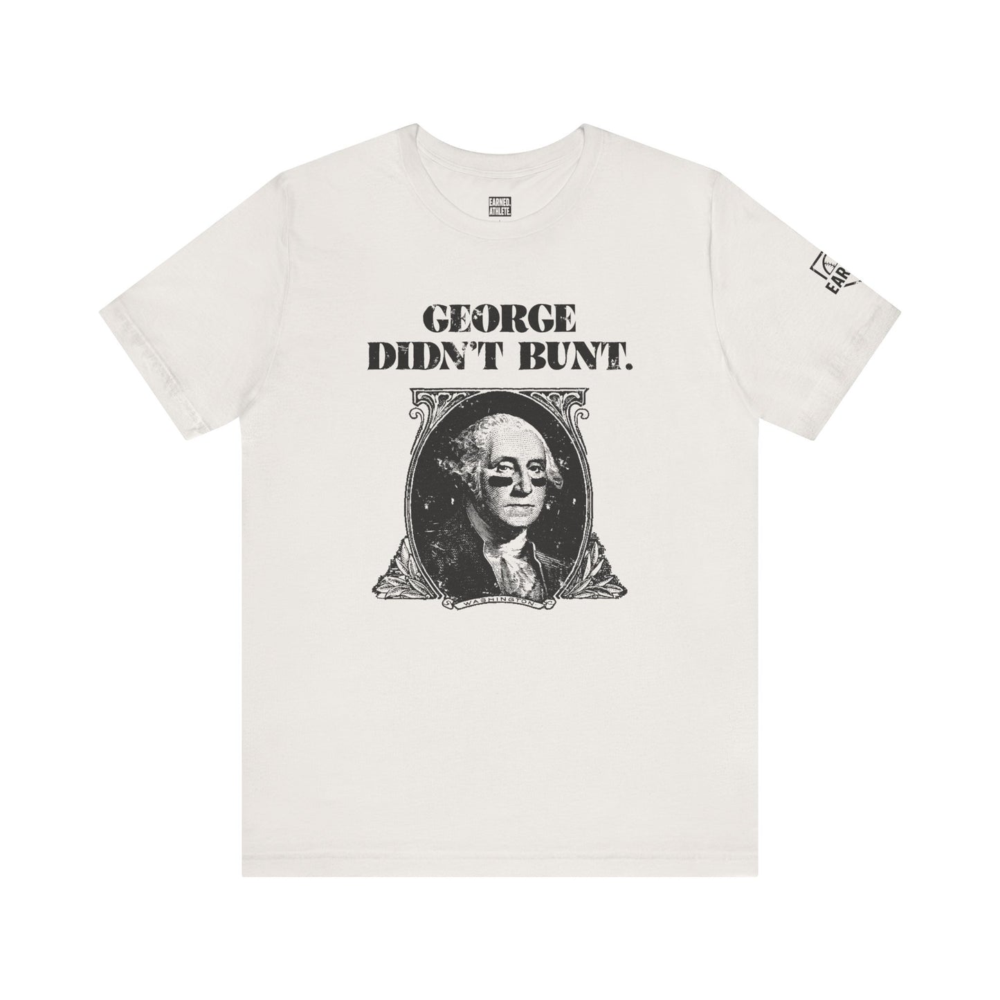GEORGE DIDN'T BUNT Tee (Black Font)