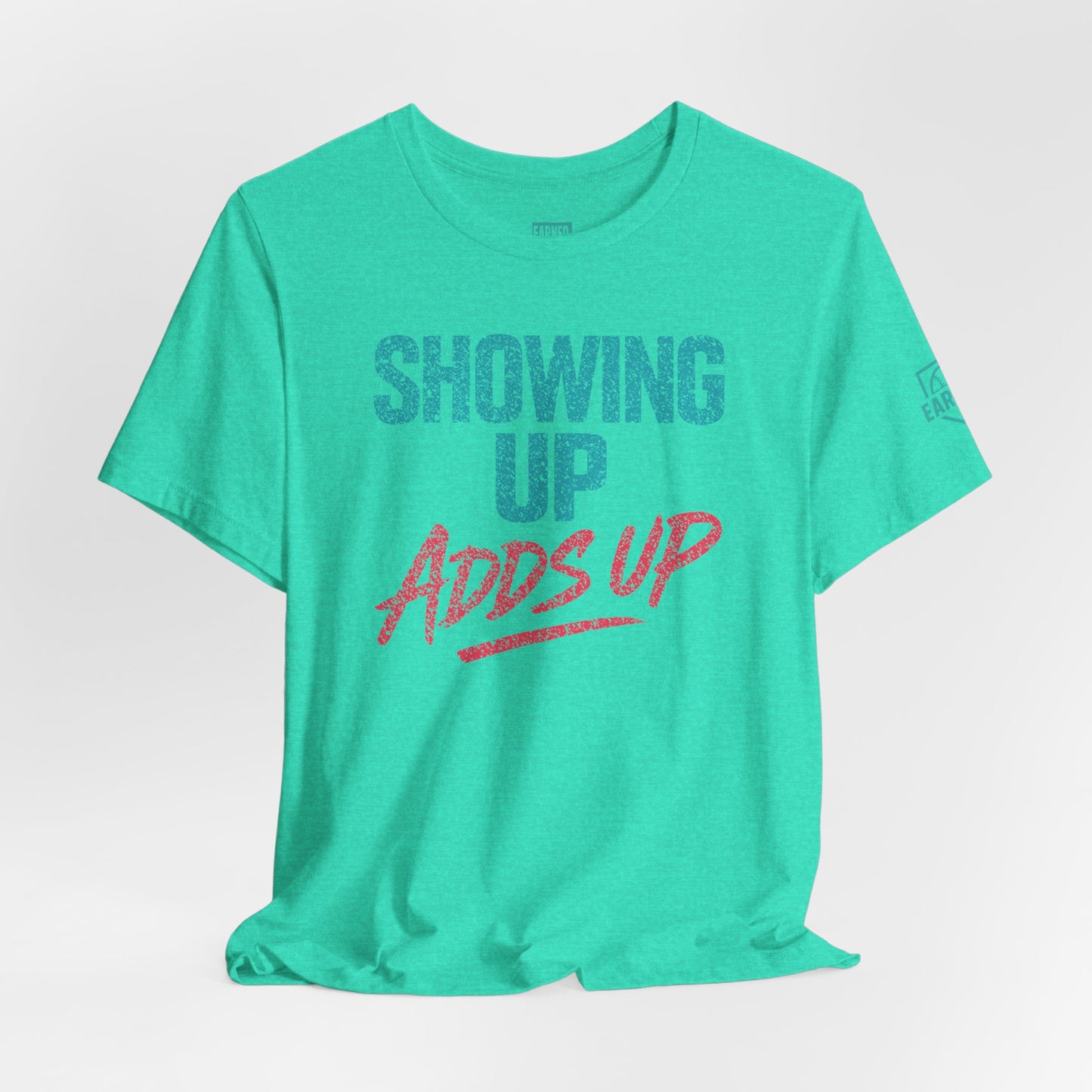 SHOWING UP ADDS UP Tee