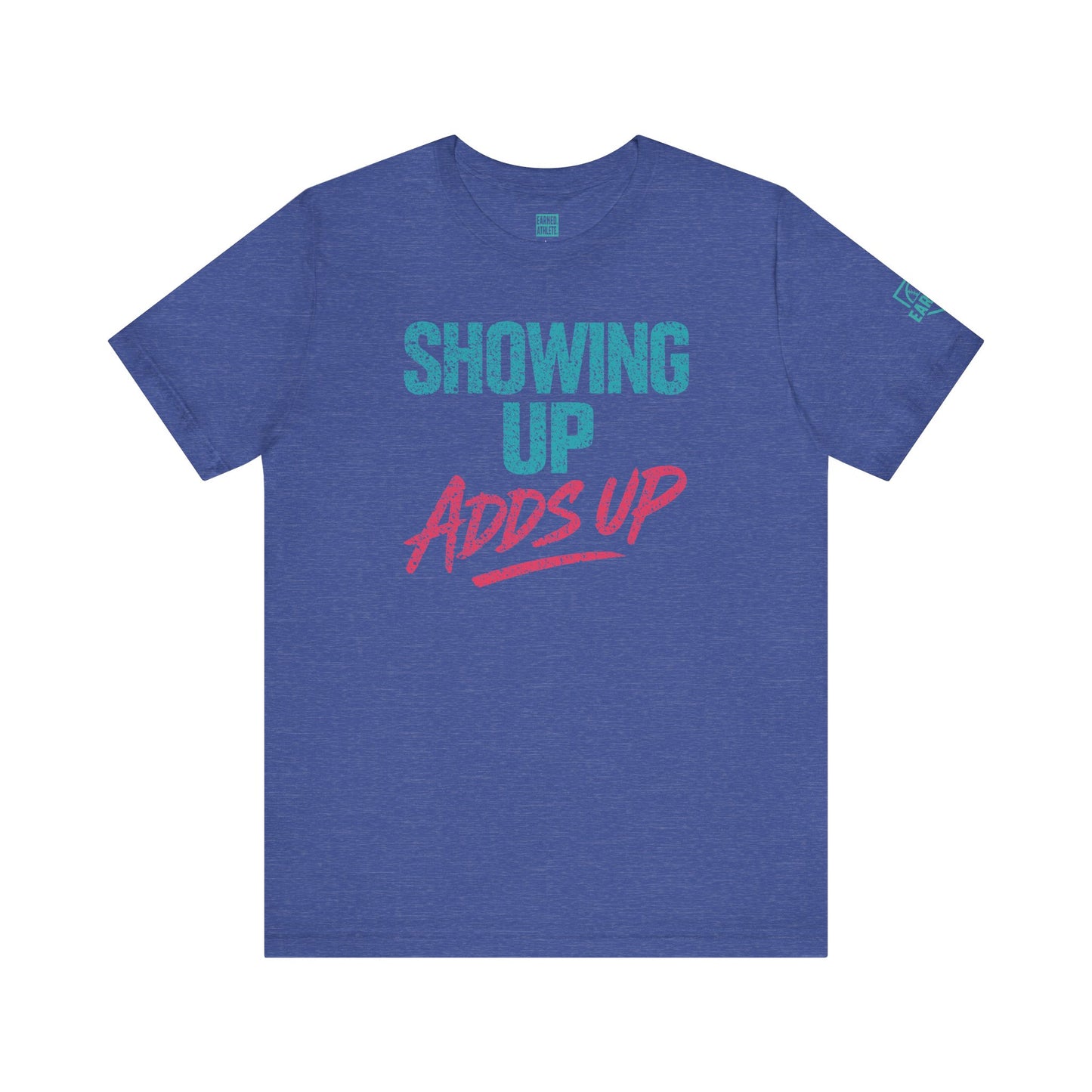 SHOWING UP ADDS UP Tee
