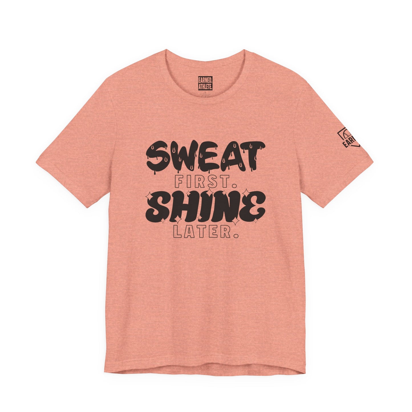 SWEAT FIRST. SHINE LATER. Tee (Black Font)