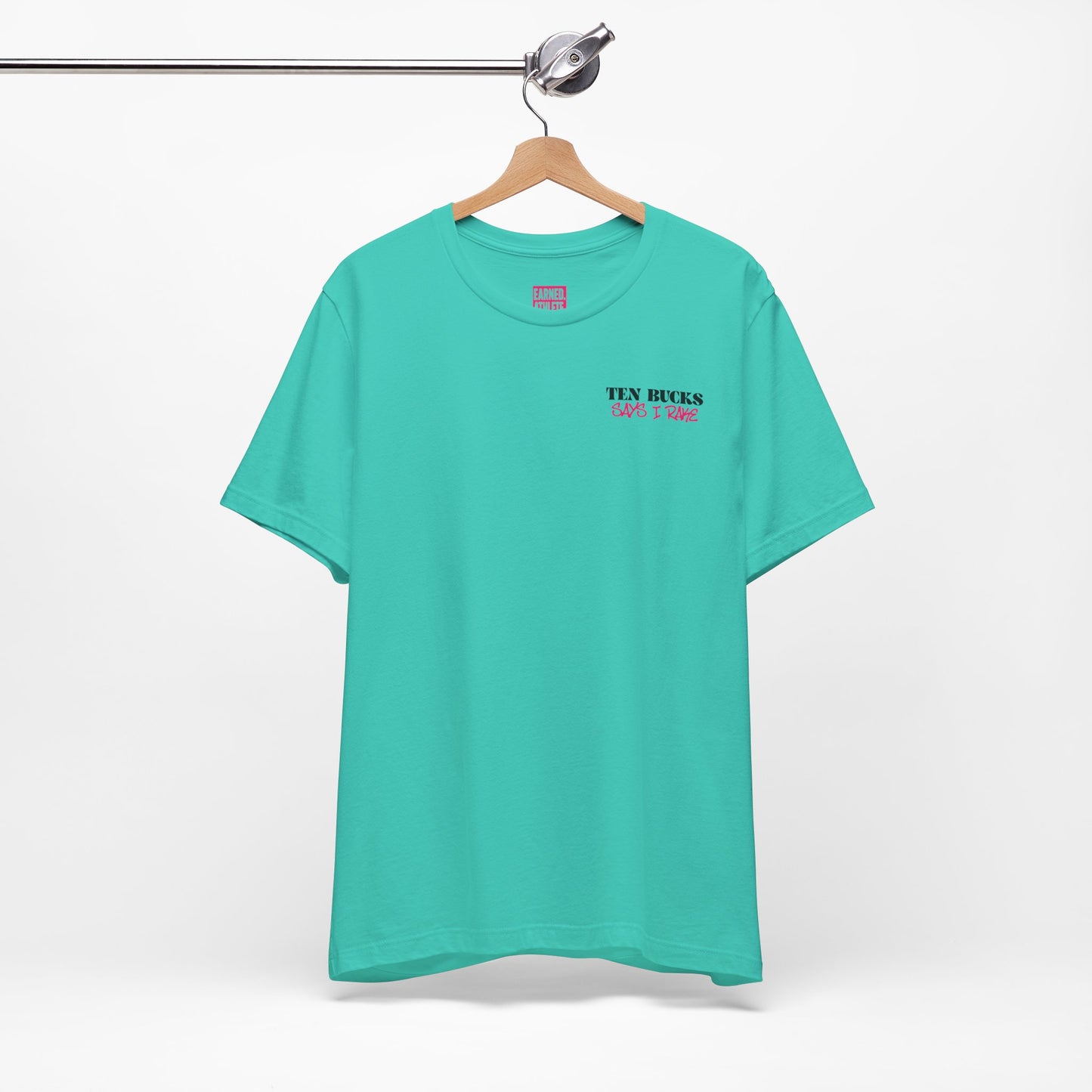 TEN BUCKS SAYS I RAKE Tee (Pink Font)