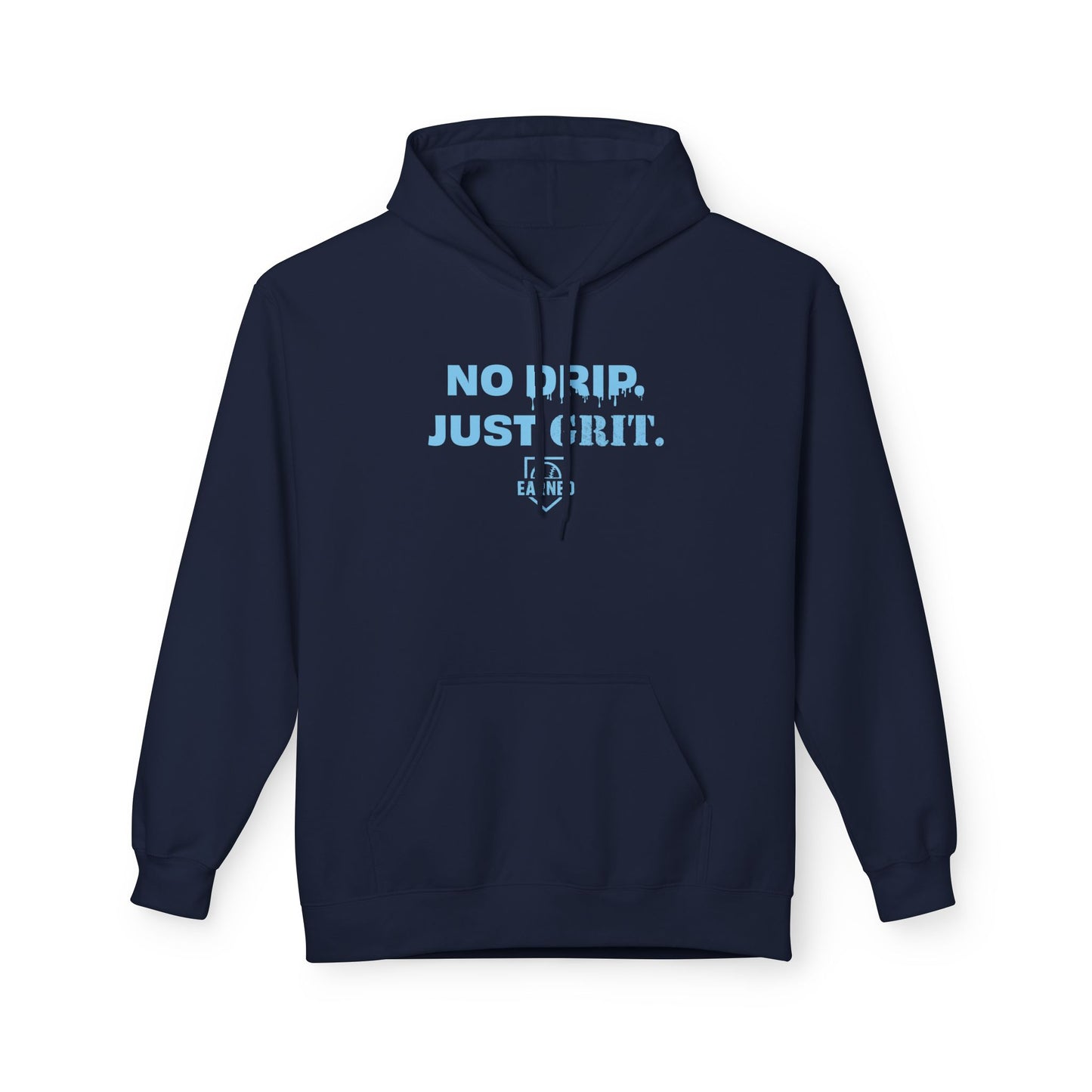 NO DRIP. JUST GRIT. Hoodie (Light Blue Font)