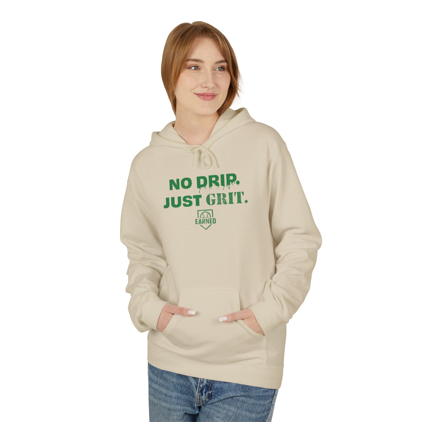 NO DRIP. JUST GRIT. Hoodie (Green Font)