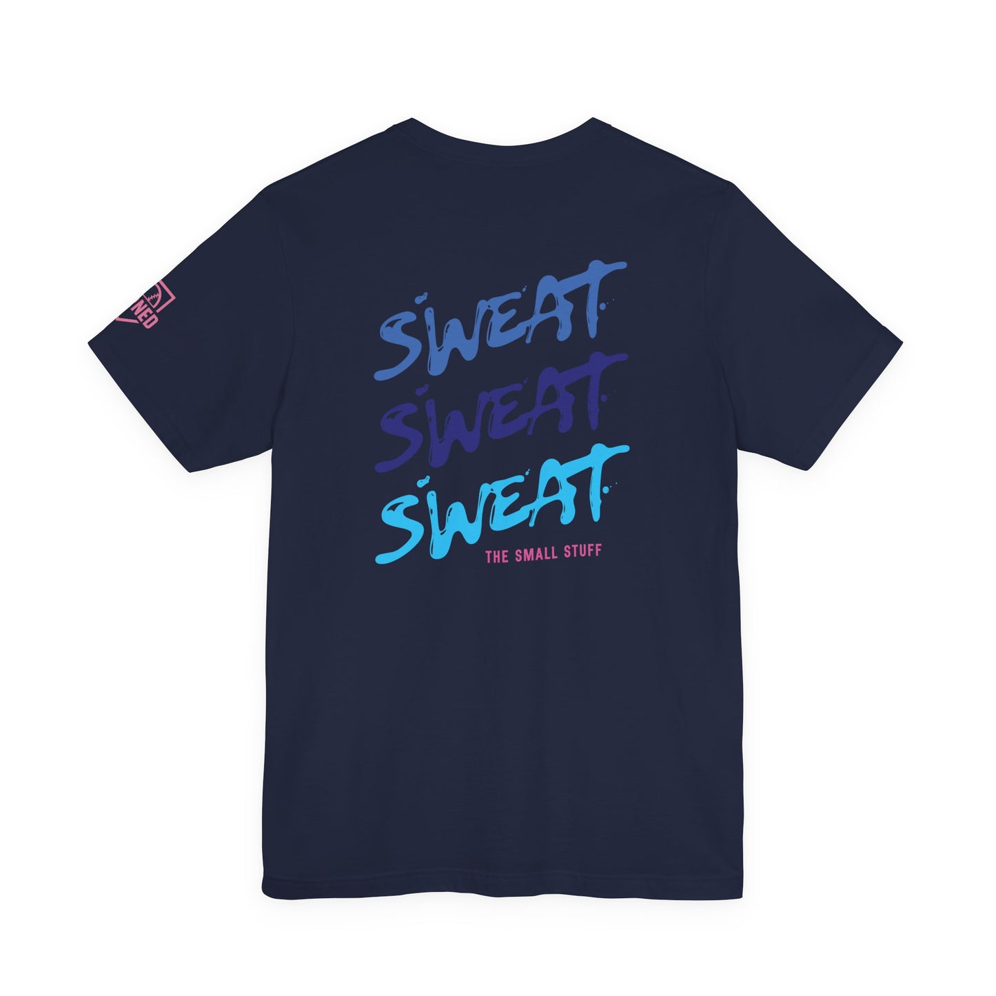 SWEAT THE SMALL STUFF Tee