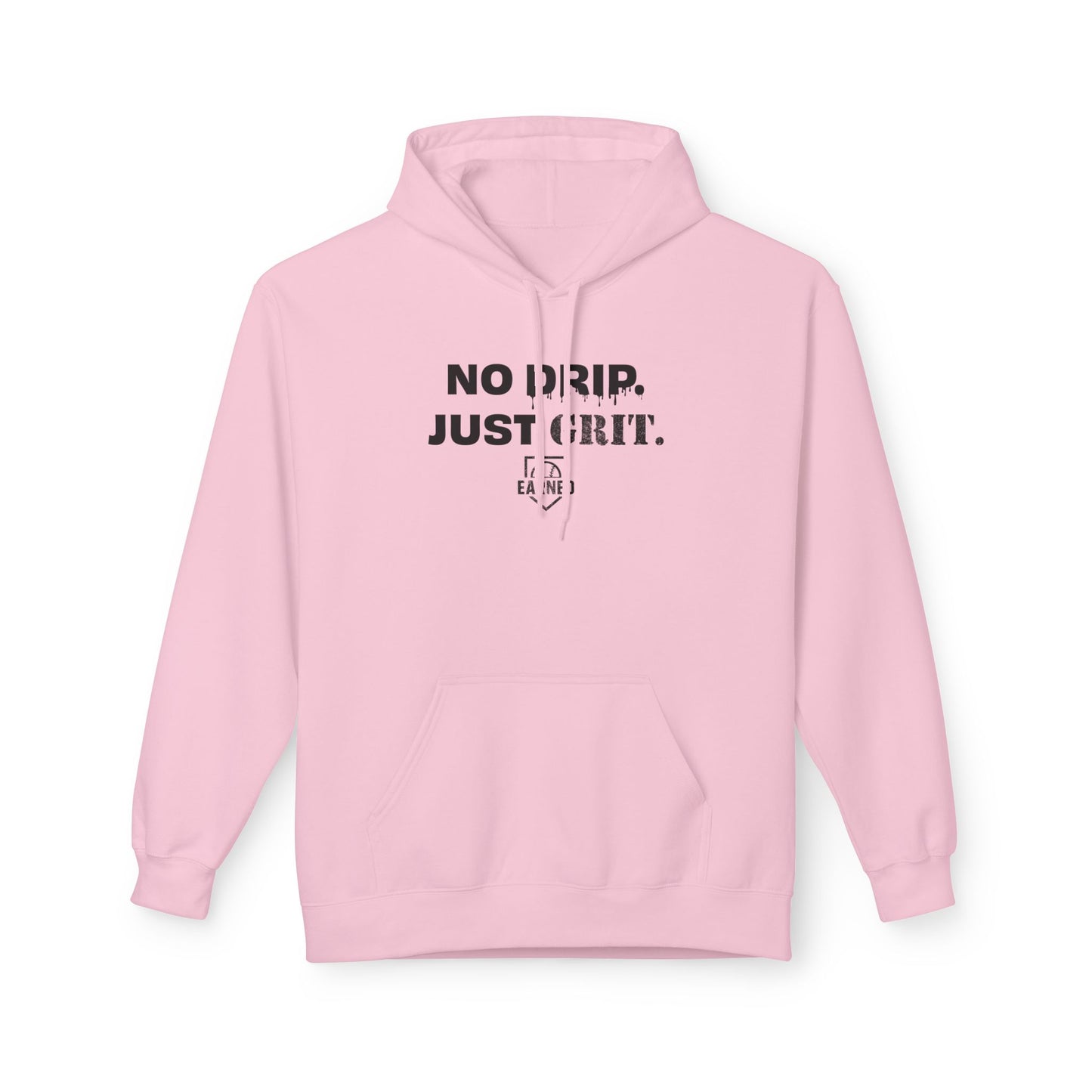 NO DRIP. JUST GRIT. Hoodie (Black Font)