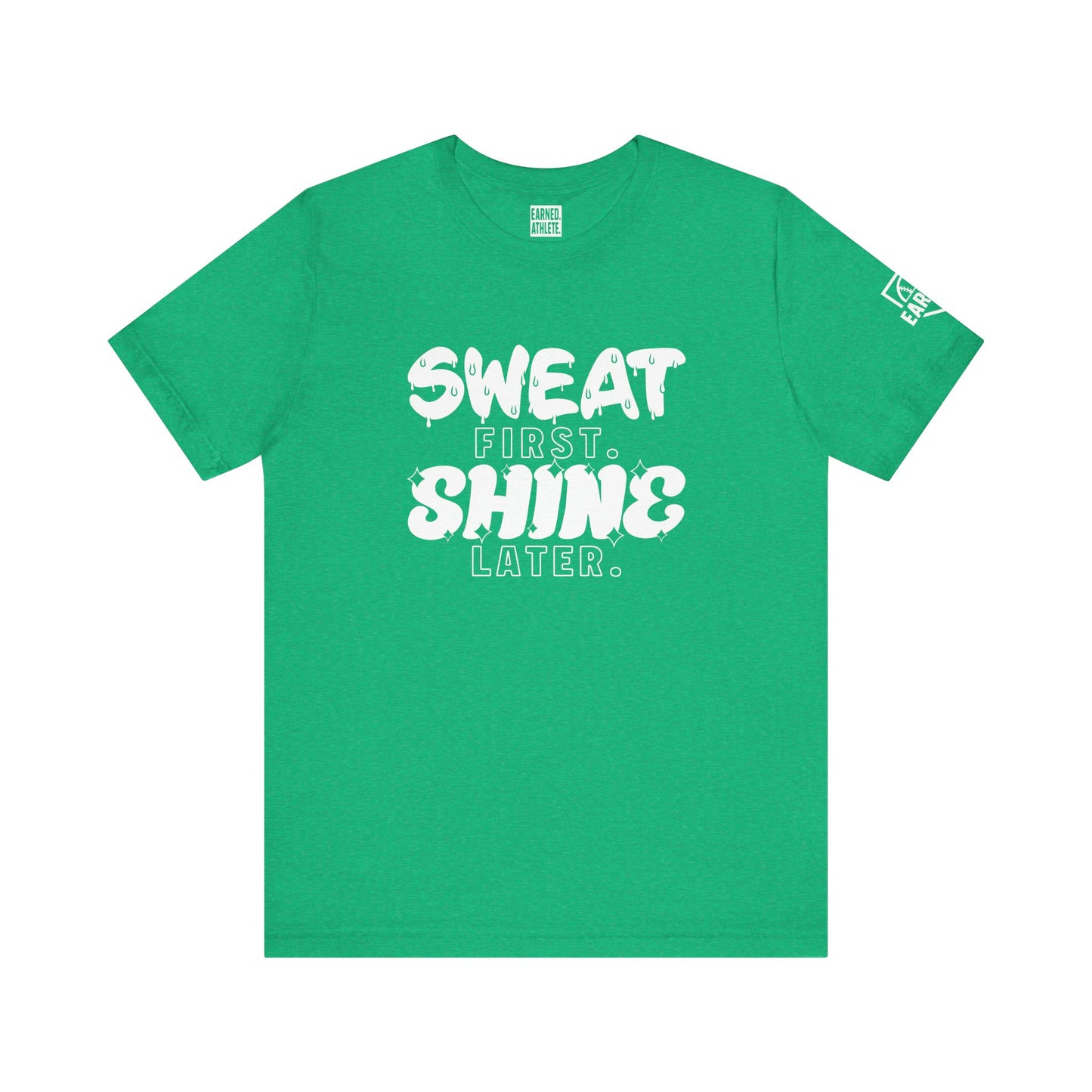 SWEAT FIRST. SHINE LATER. (White Font)