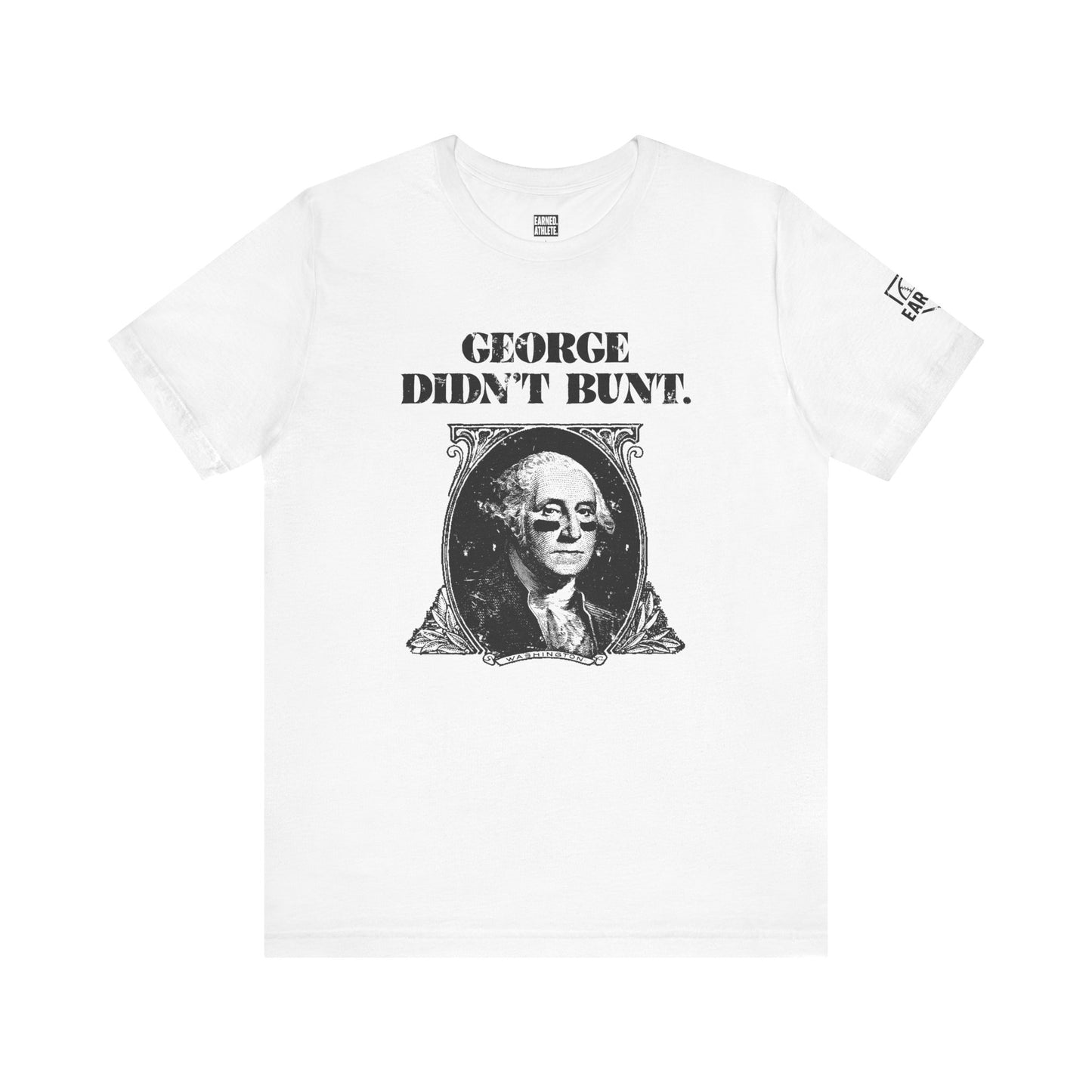 GEORGE DIDN'T BUNT Tee (Black Font)