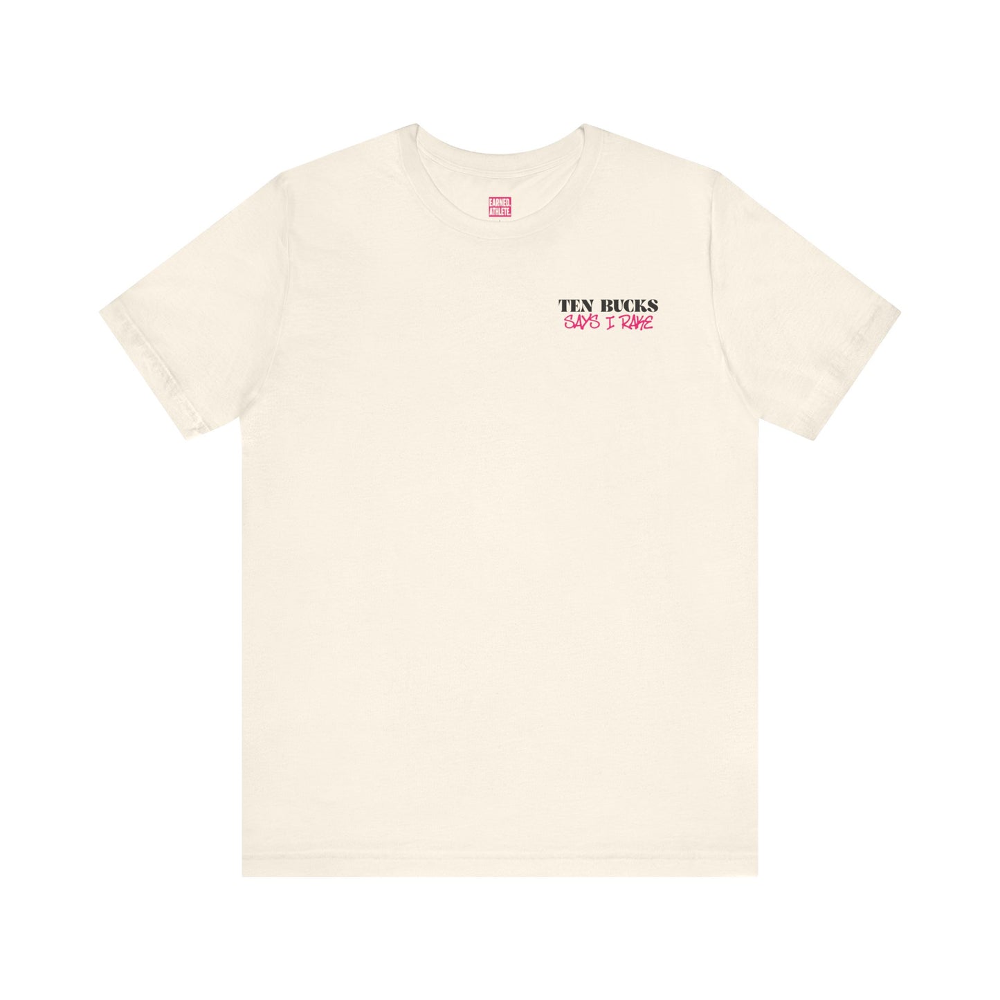 TEN BUCKS SAYS I RAKE Tee (Pink Font)