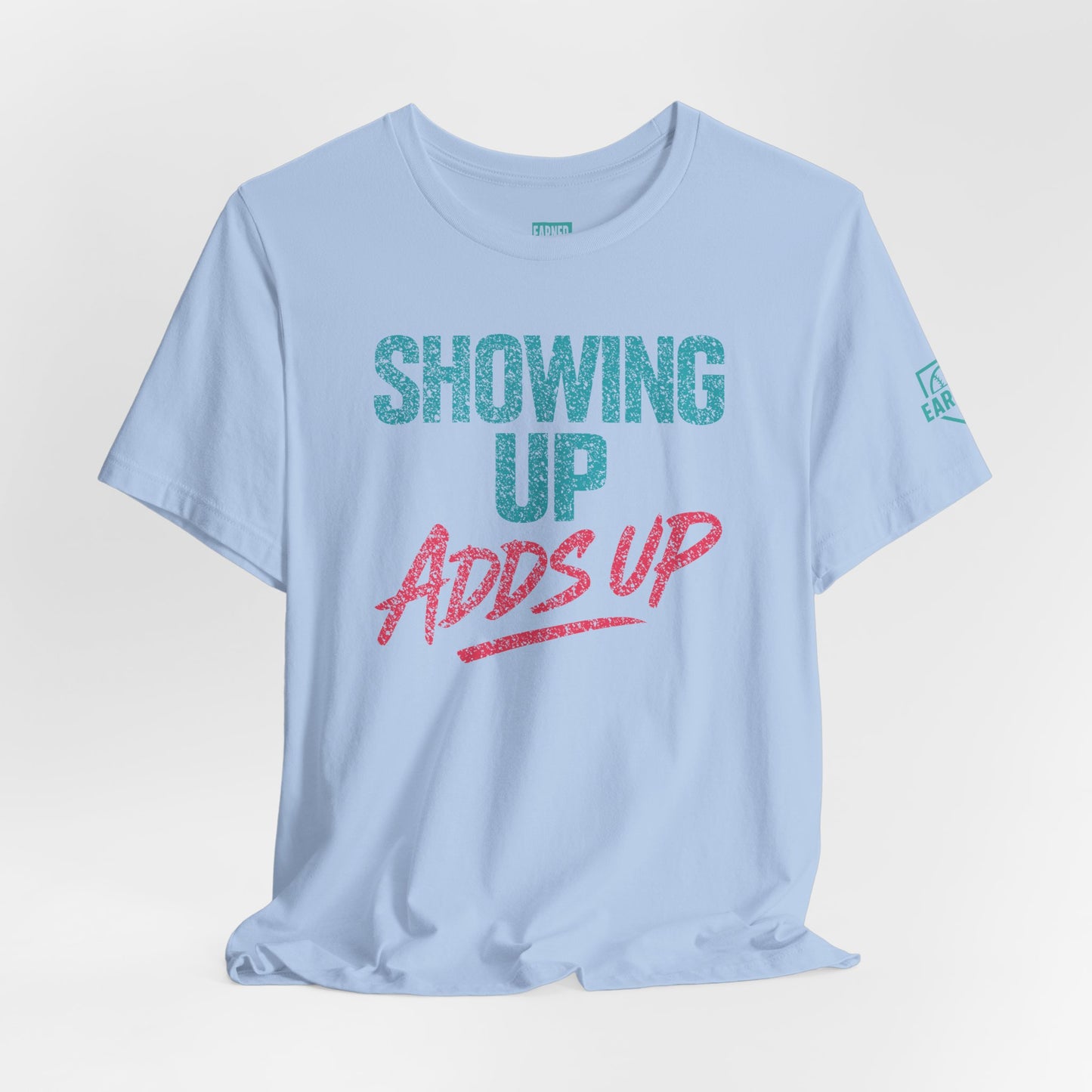 SHOWING UP ADDS UP Tee