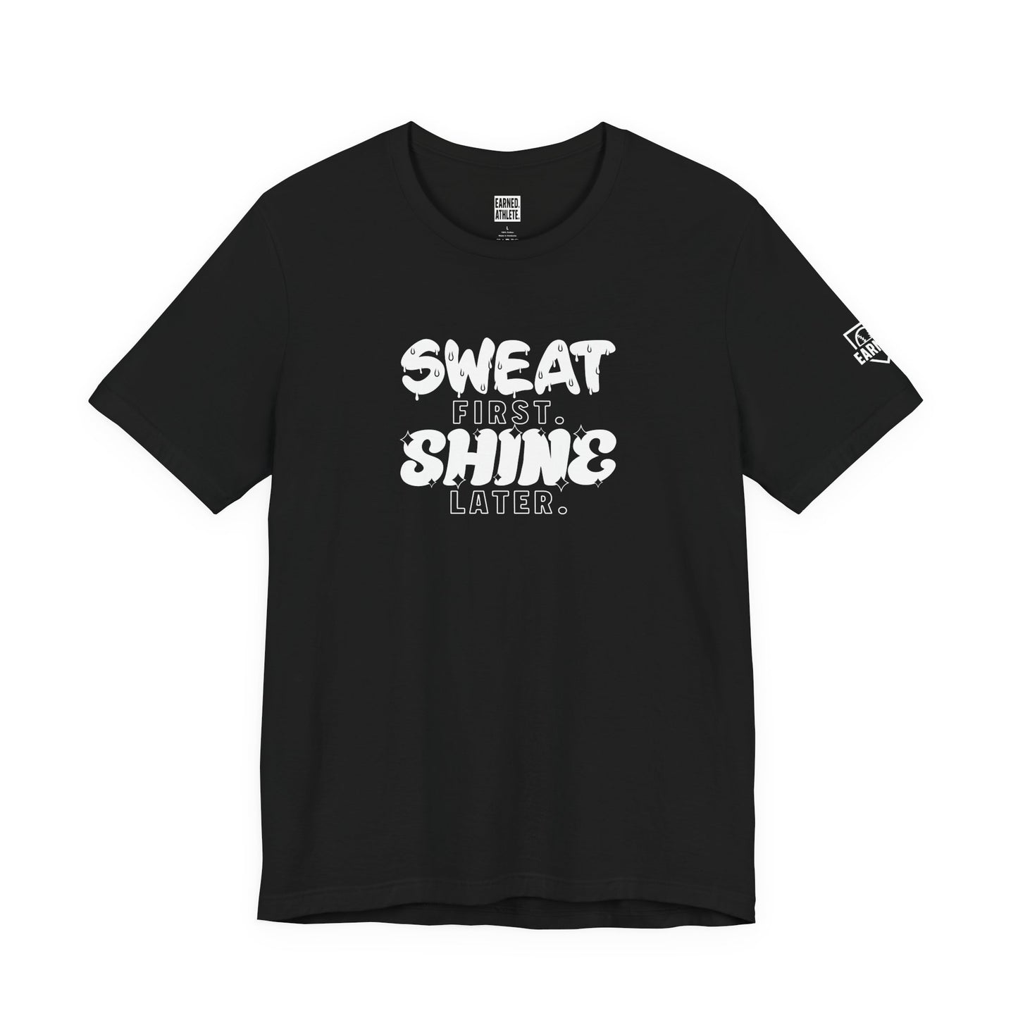 SWEAT FIRST. SHINE LATER. Adult Tee (White Font)