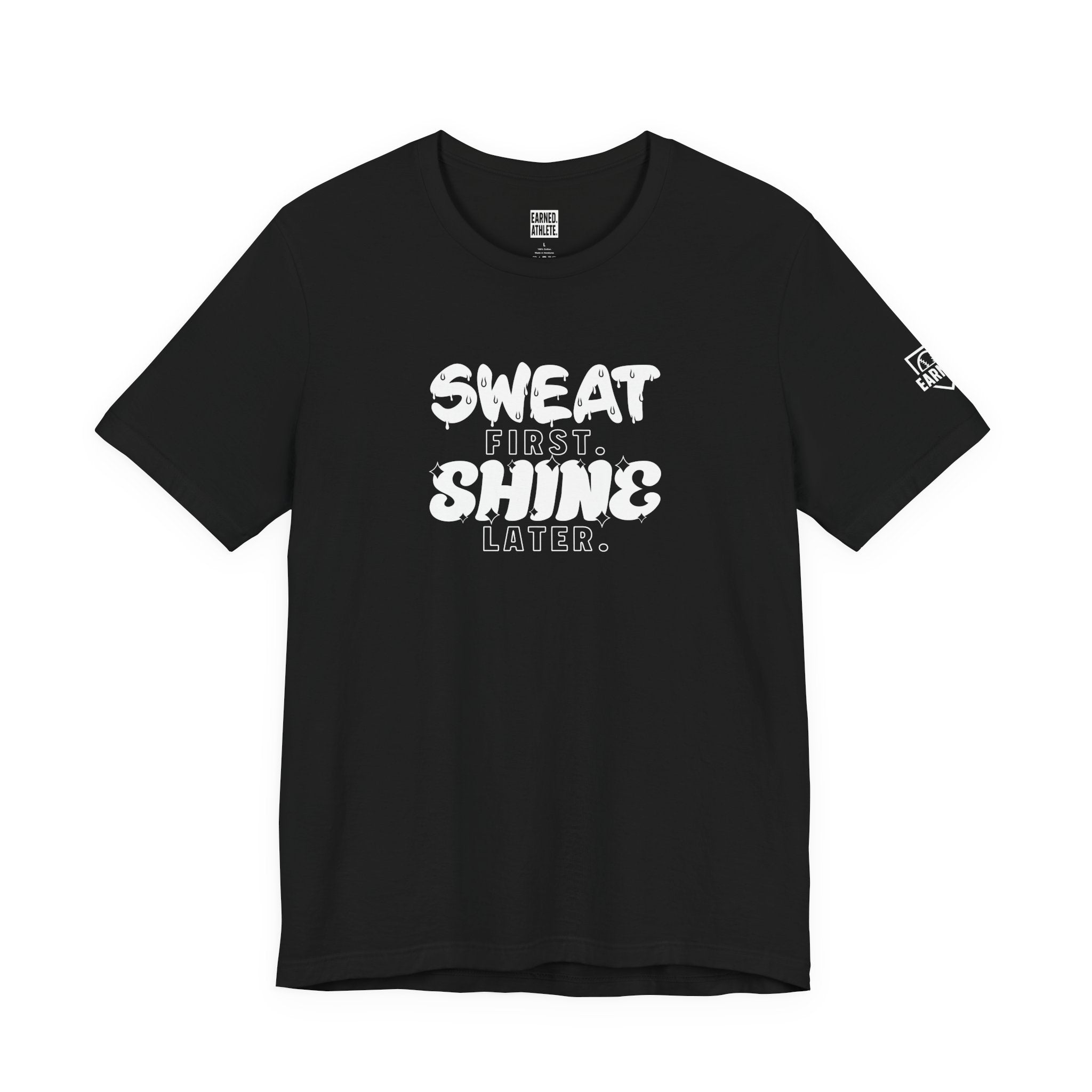 SWEAT FIRST. SHINE LATER. Adult Tee (White Font)