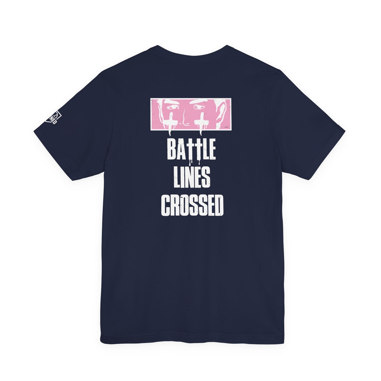 "BATTLE LINES CROSSED" Tee (White Font)