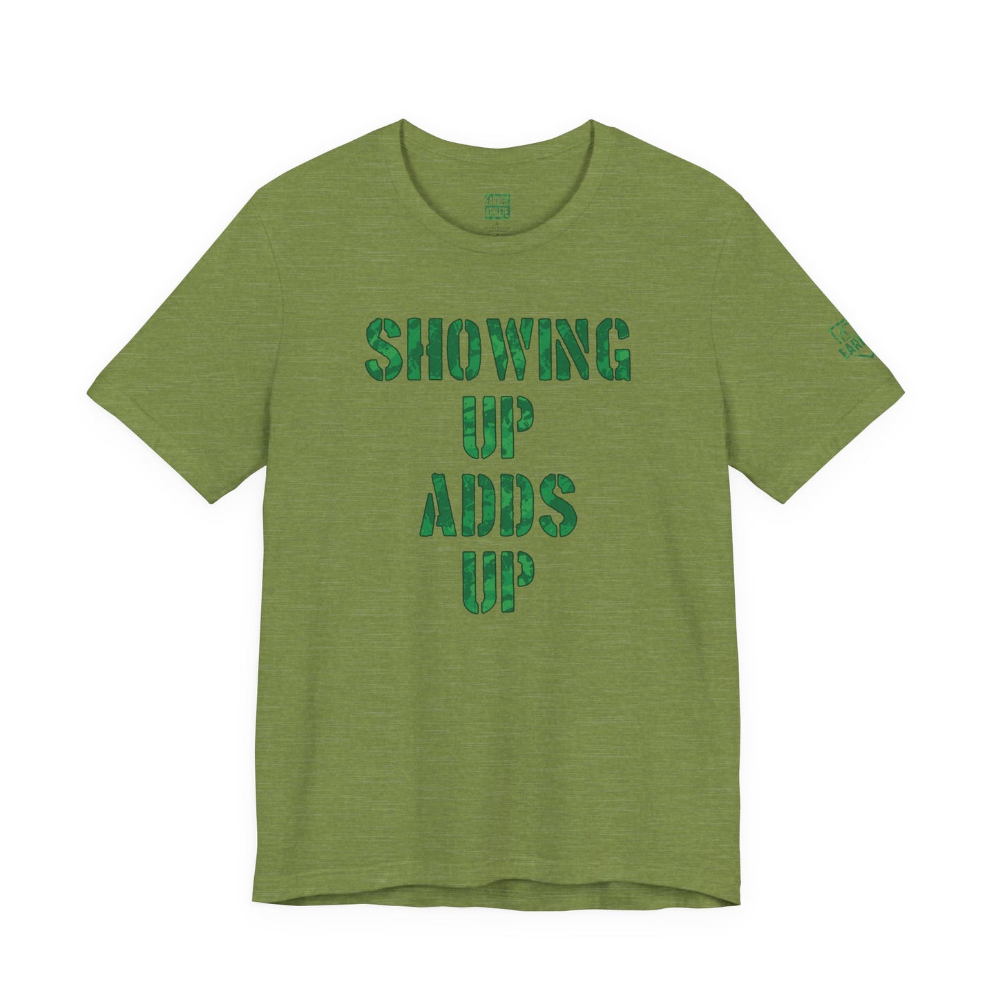 SHOWING UP ADDS UP Tee (Green Camo Font)