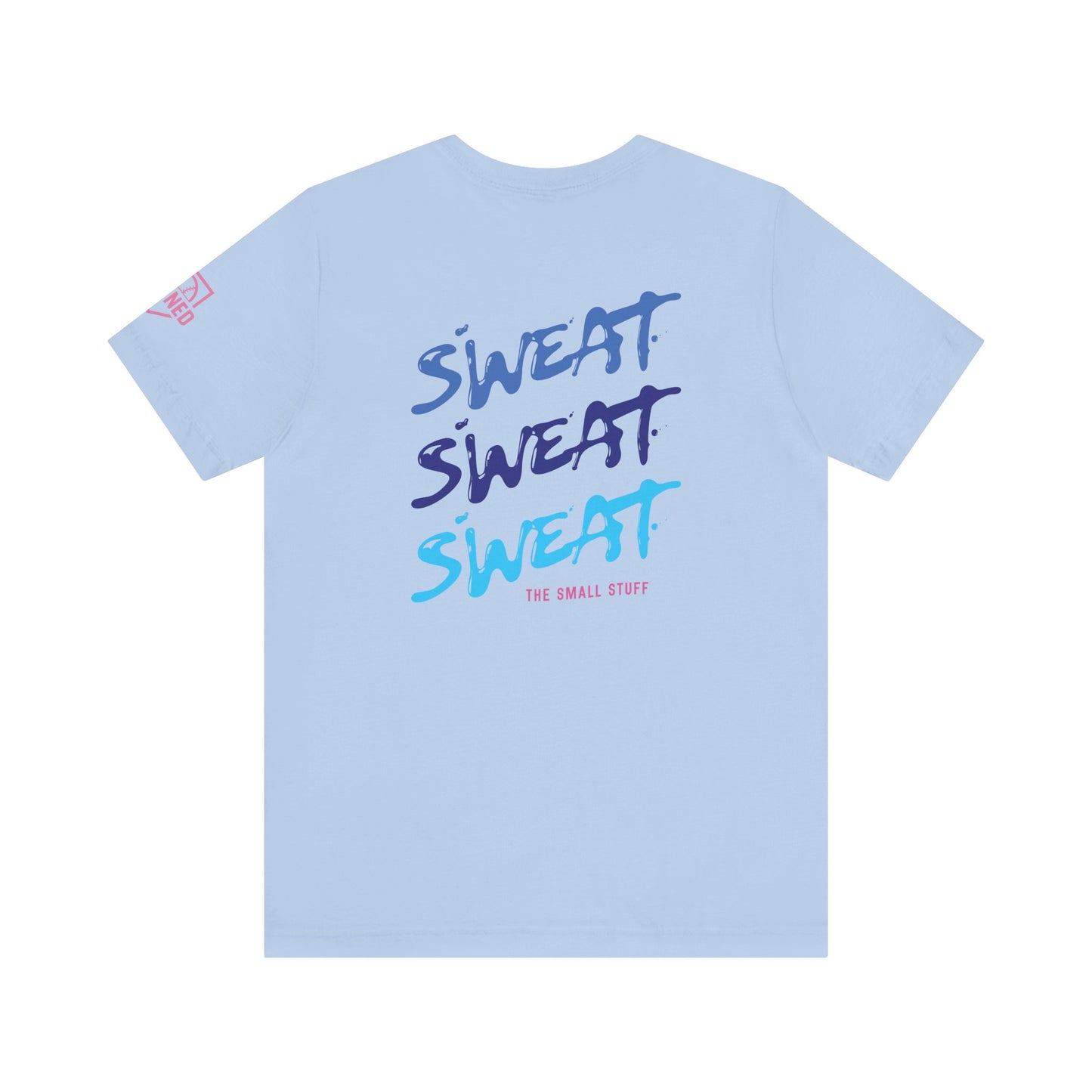 SWEAT THE SMALL STUFF Tee