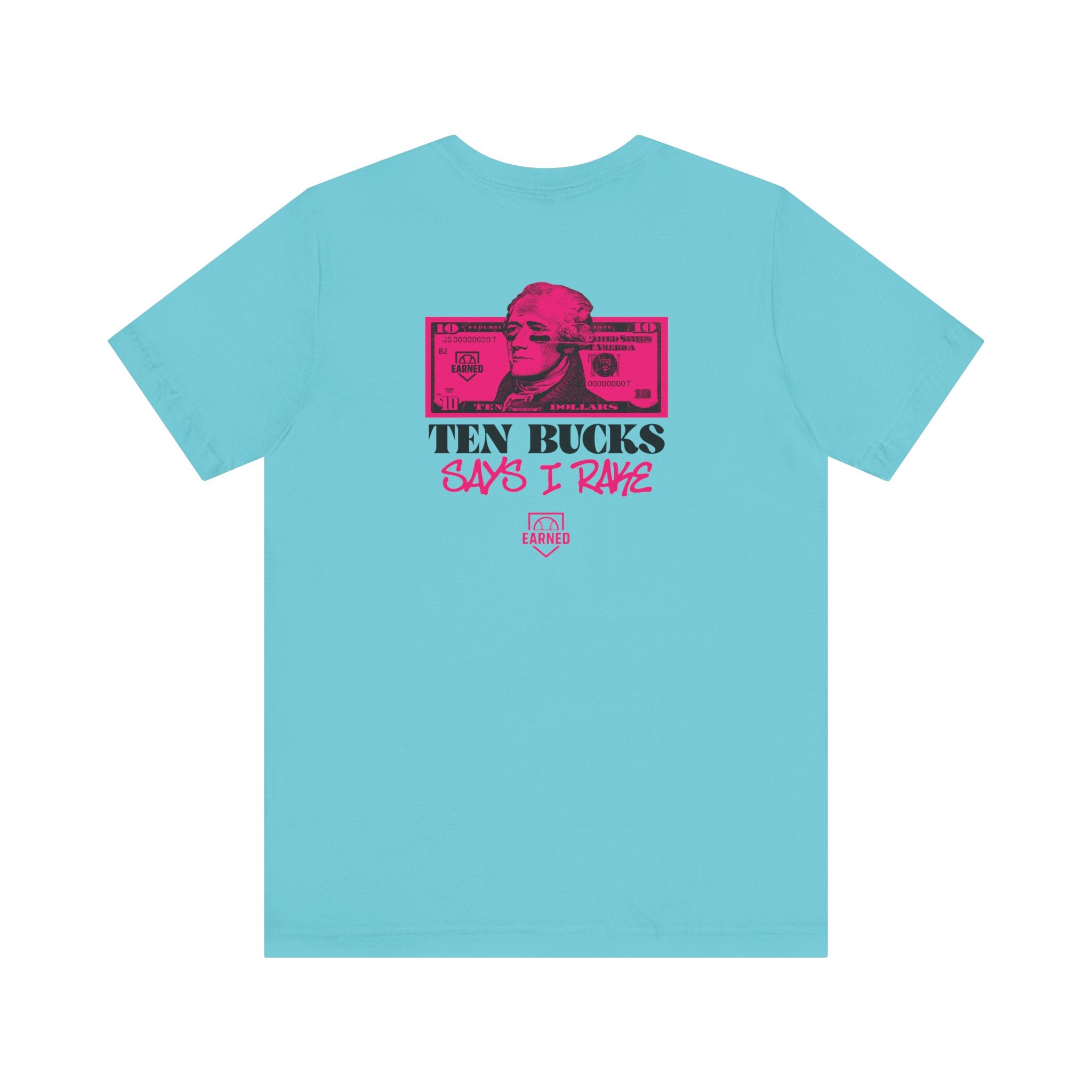 TEN BUCKS SAYS I RAKE Tee (Pink Font)