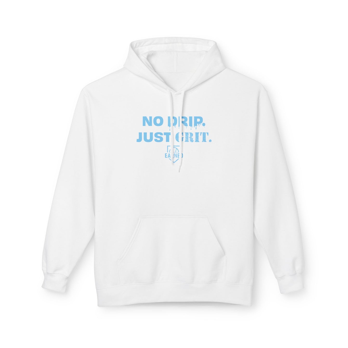 NO DRIP. JUST GRIT. Hoodie (Light Blue Font)