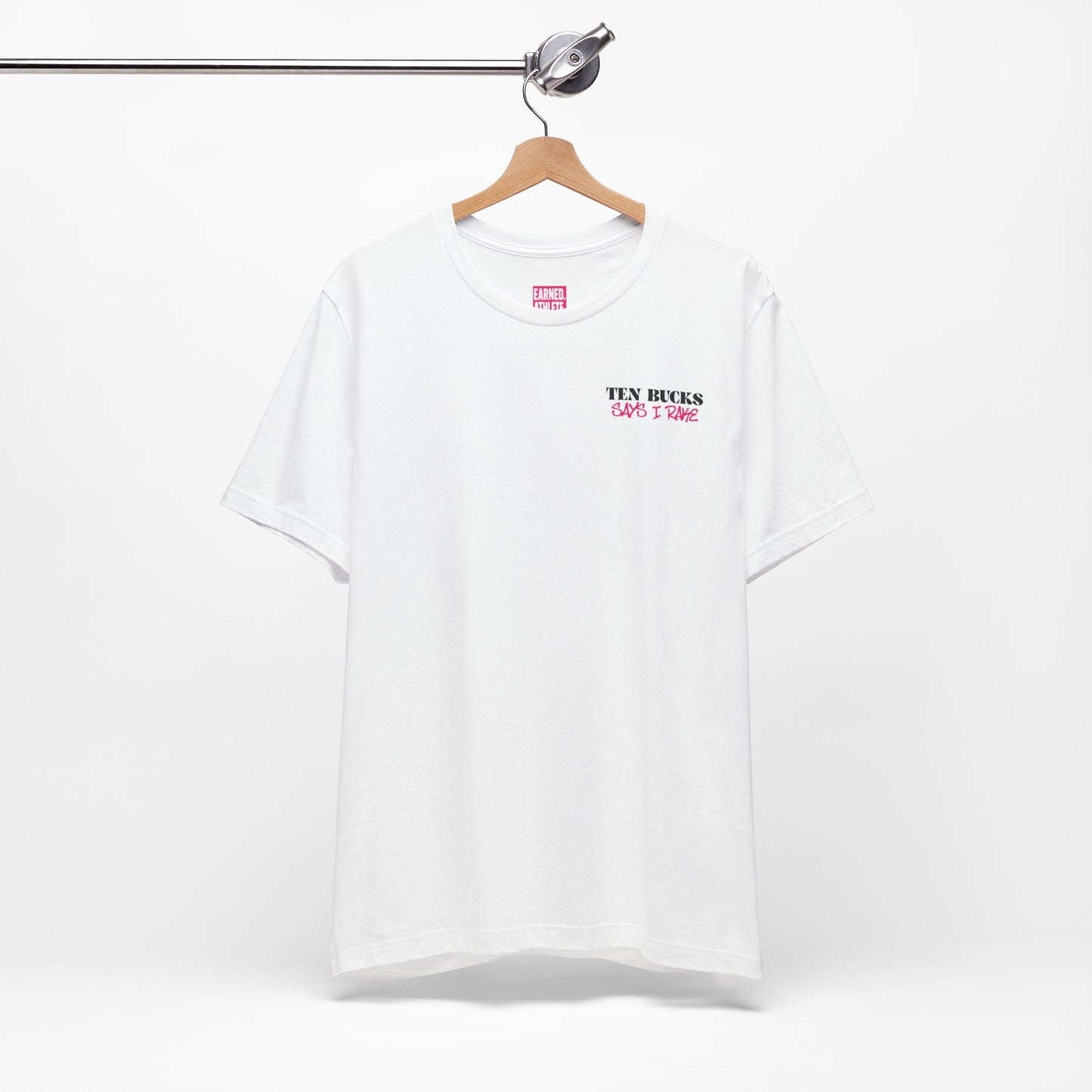 TEN BUCKS SAYS I RAKE Tee (Pink Font)