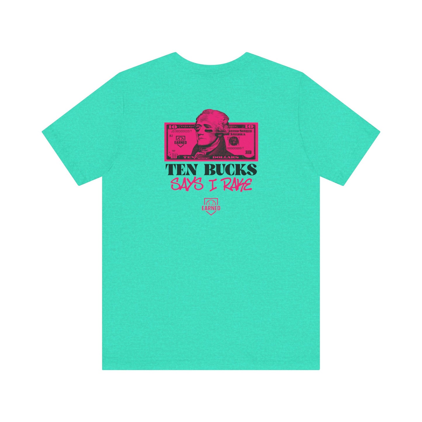 TEN BUCKS SAYS I RAKE Tee (Pink Font)