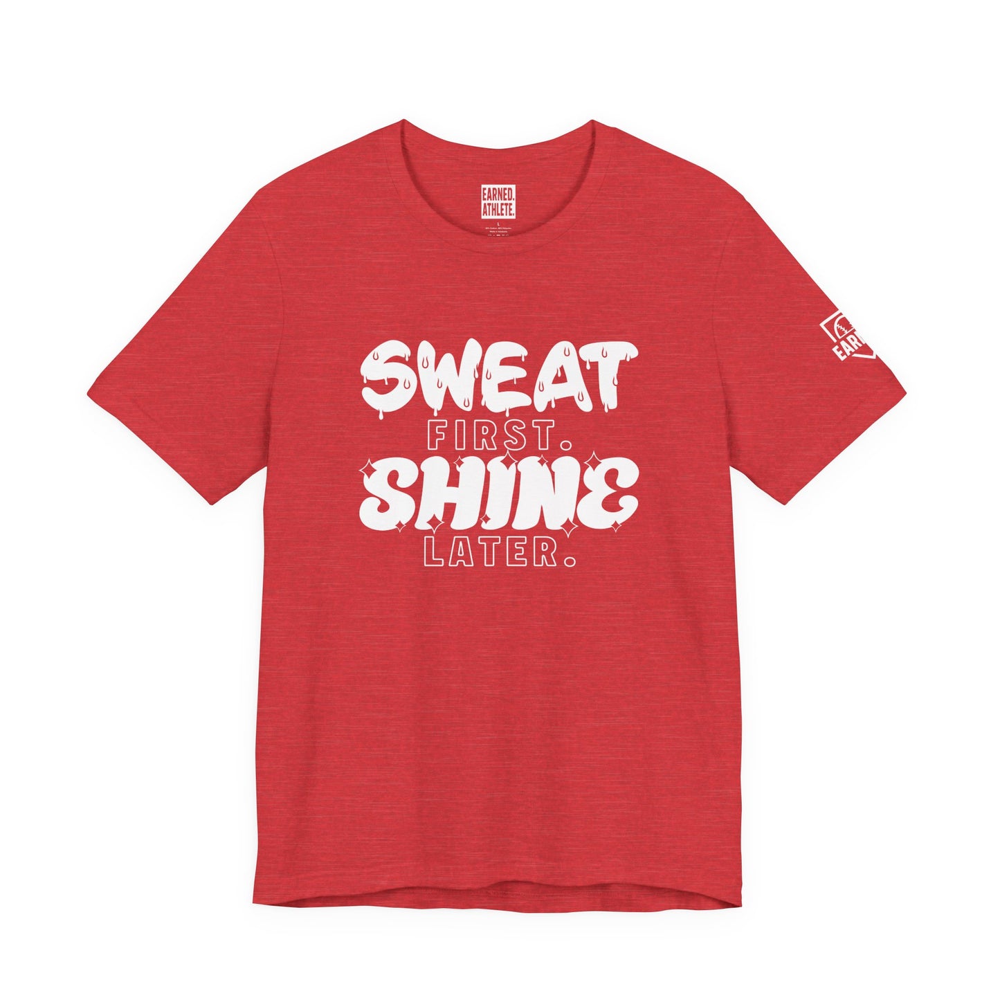SWEAT FIRST. SHINE LATER. (White Font)