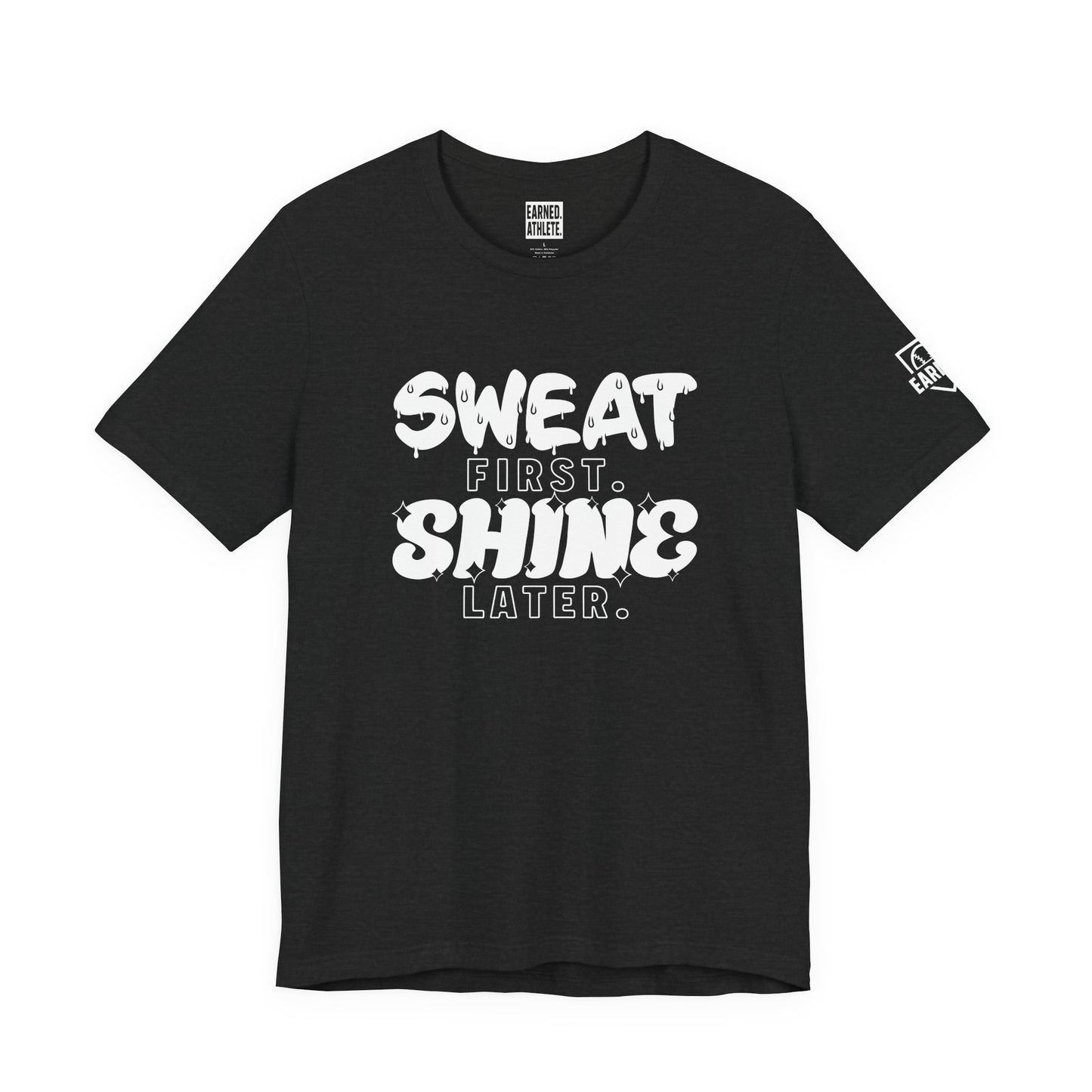 SWEAT FIRST. SHINE LATER. (White Font)