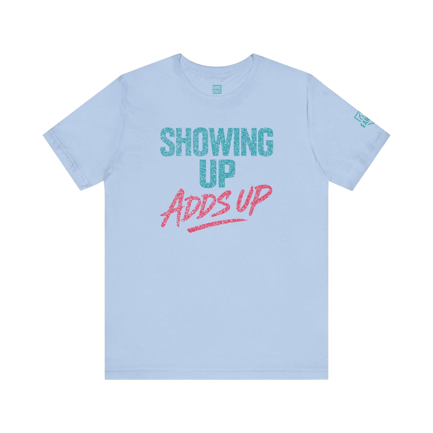 SHOWING UP ADDS UP Tee