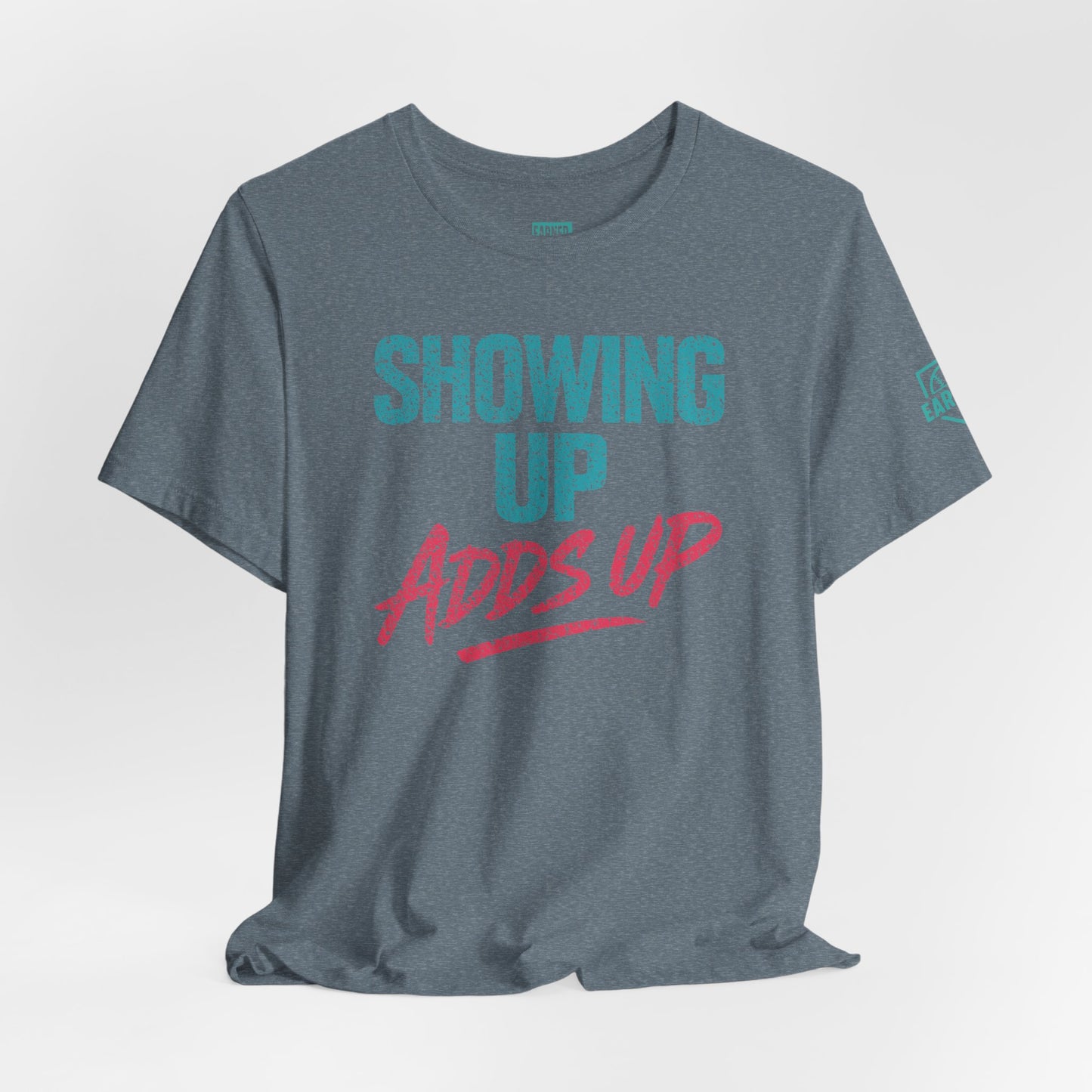 SHOWING UP ADDS UP Tee