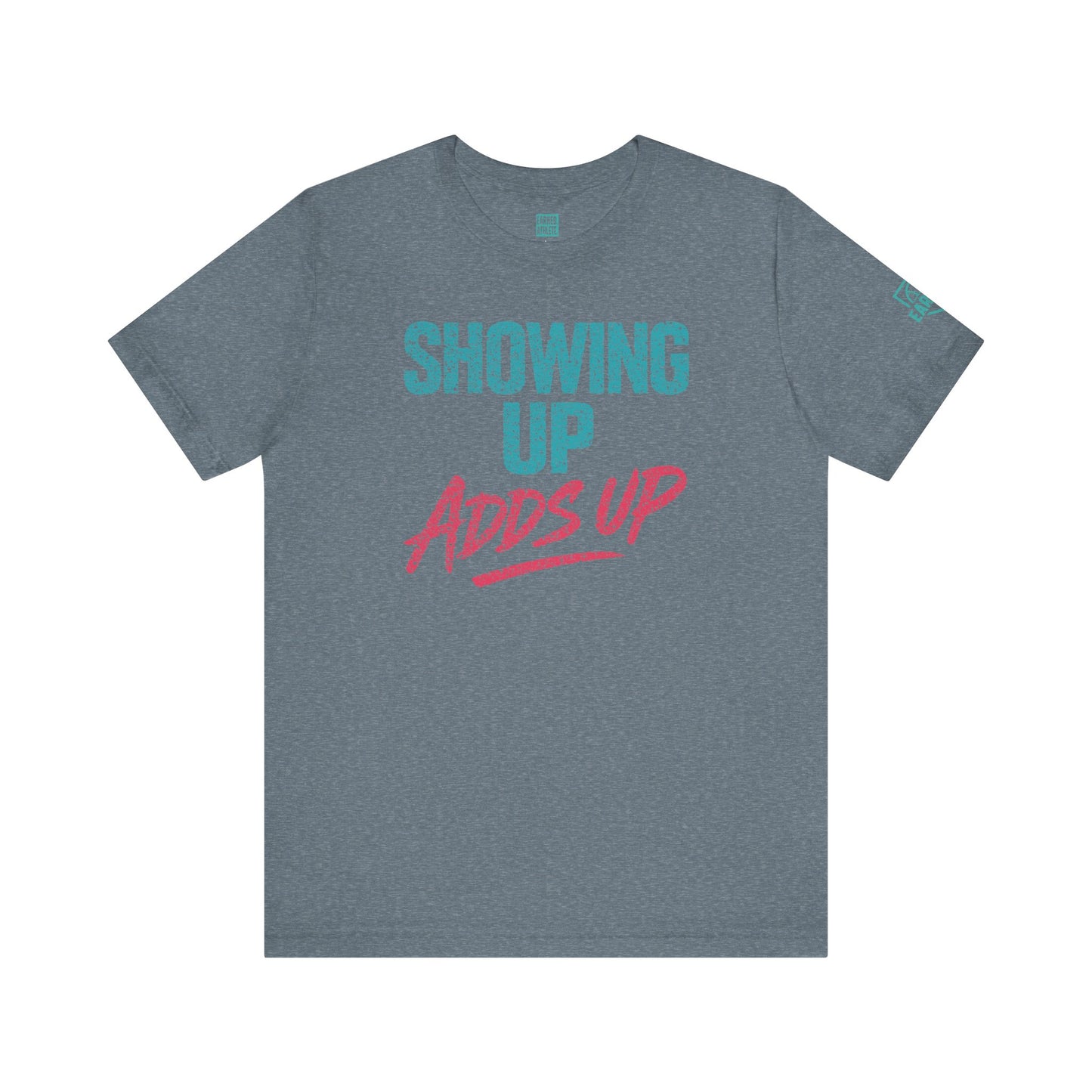 SHOWING UP ADDS UP Tee
