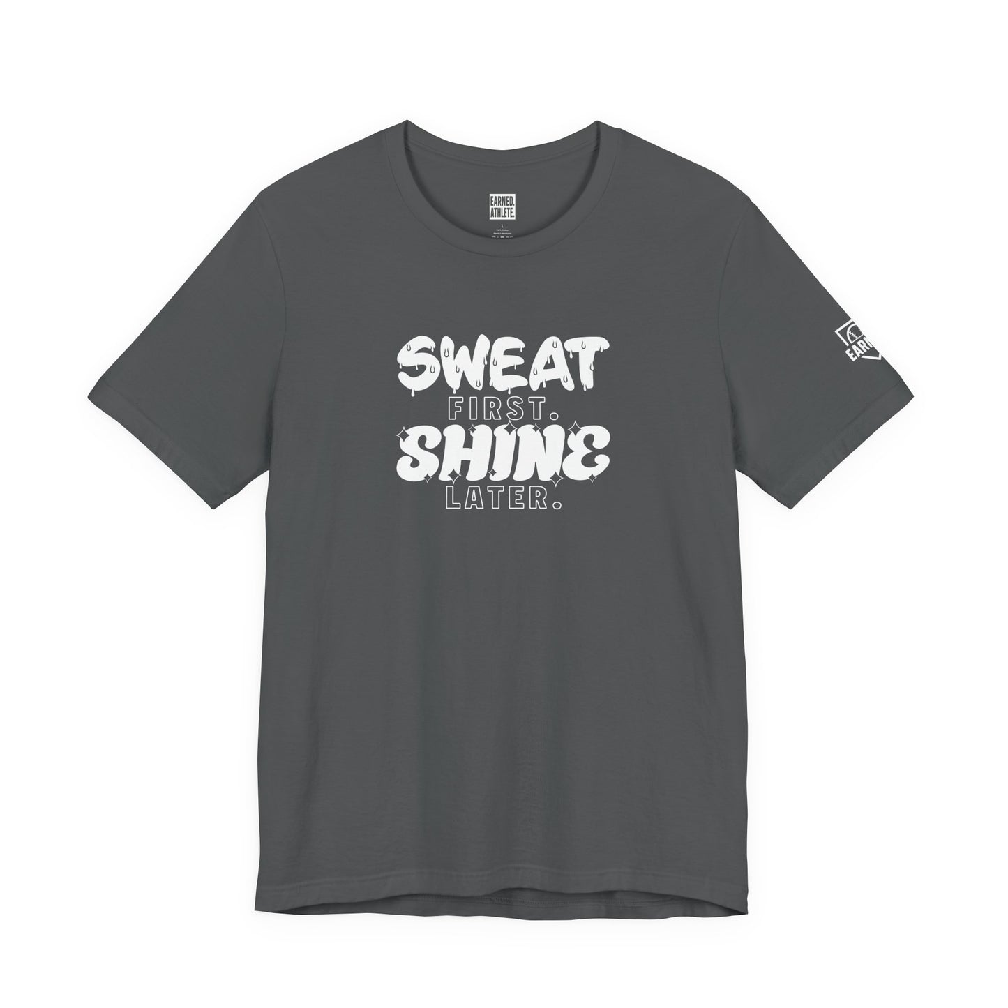 SWEAT FIRST. SHINE LATER. Adult Tee (White Font)