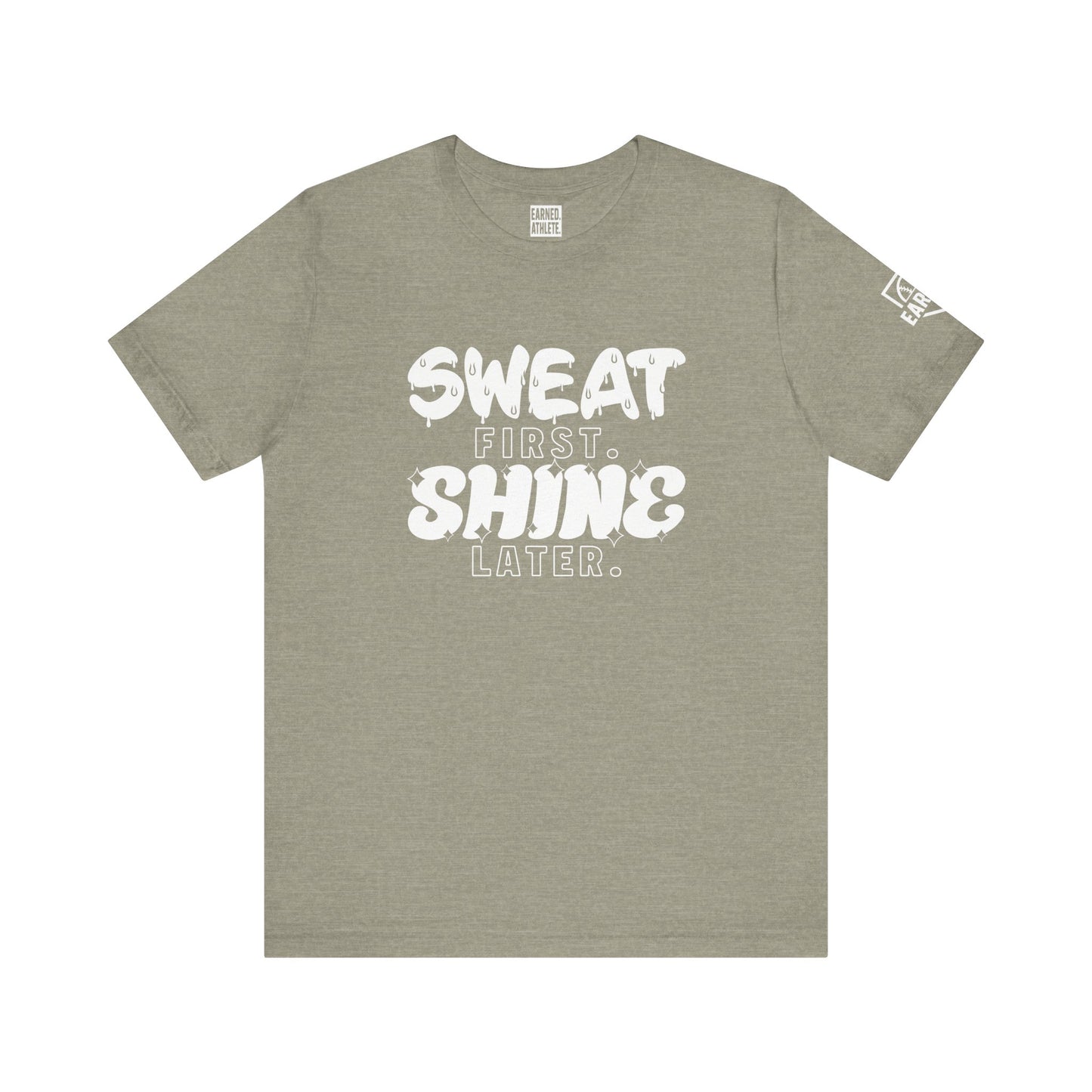 SWEAT FIRST. SHINE LATER. (White Font)