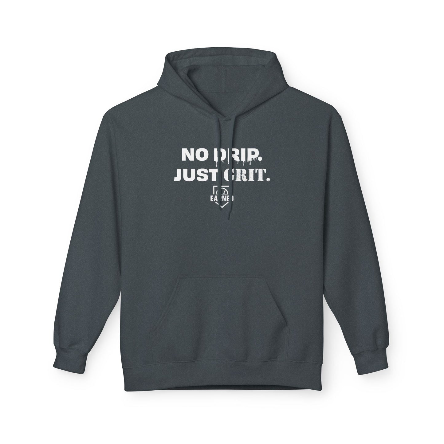 NO DRIP. JUST GRIT. Hoodie (White Font)