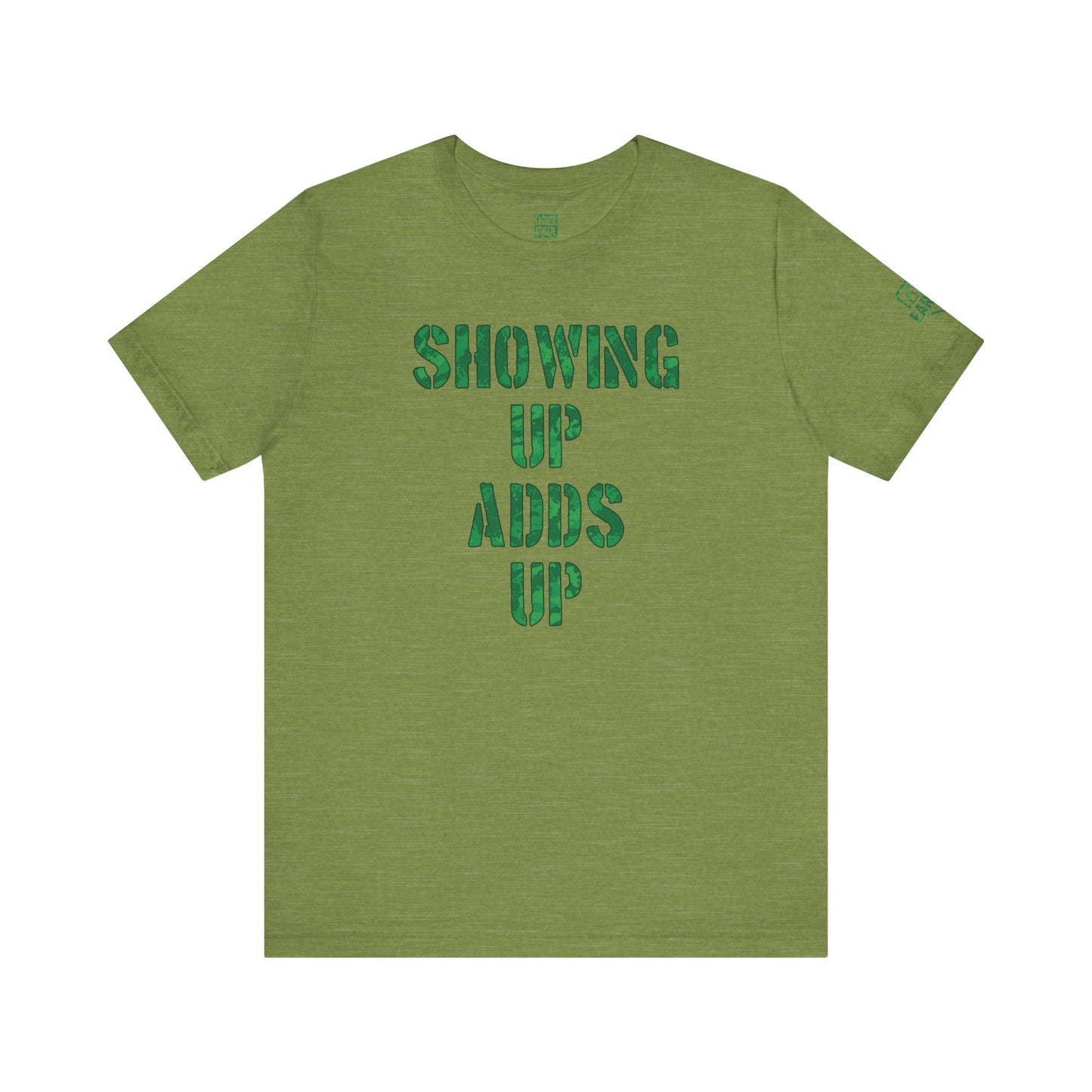 SHOWING UP ADDS UP Tee (Green Camo Font)