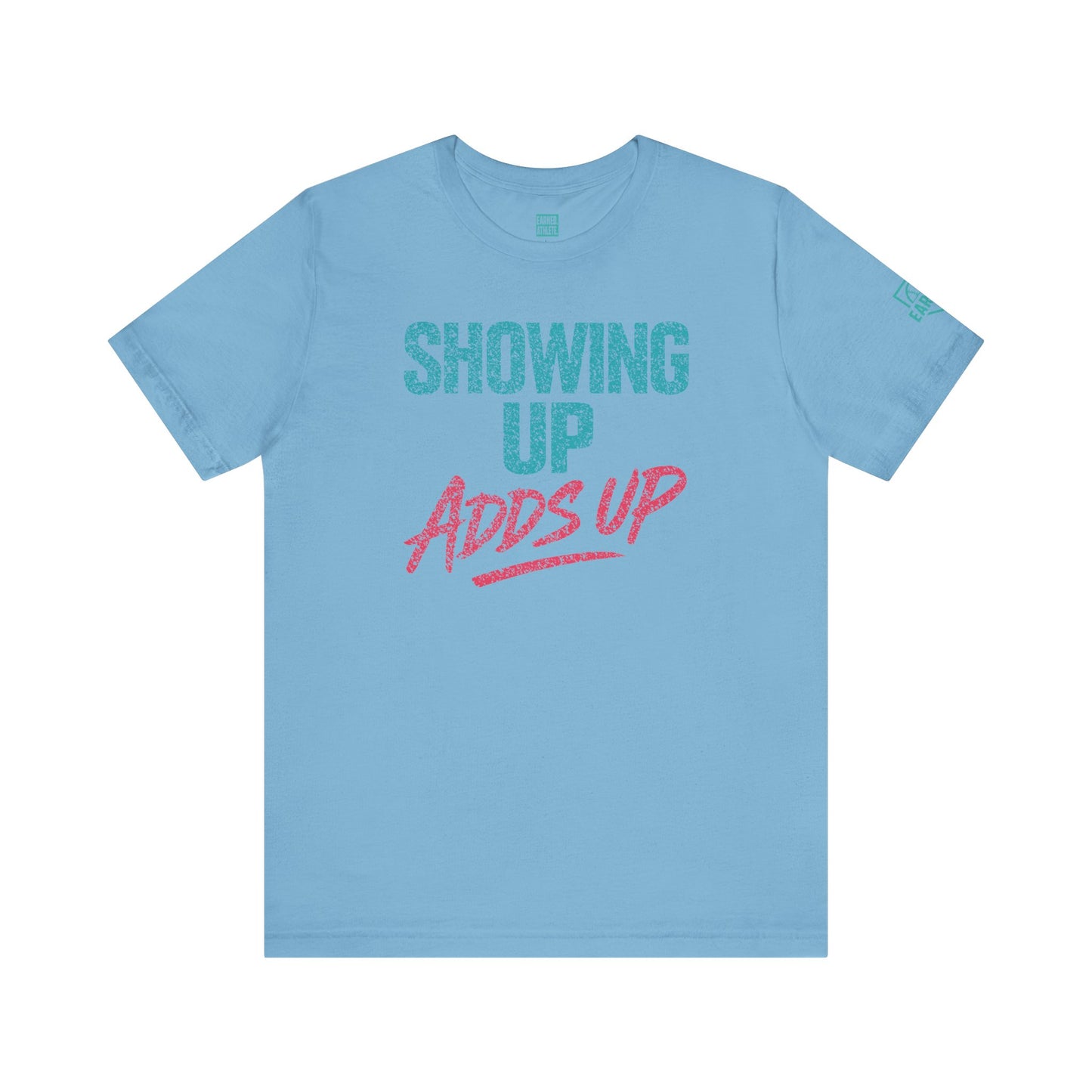 SHOWING UP ADDS UP Tee