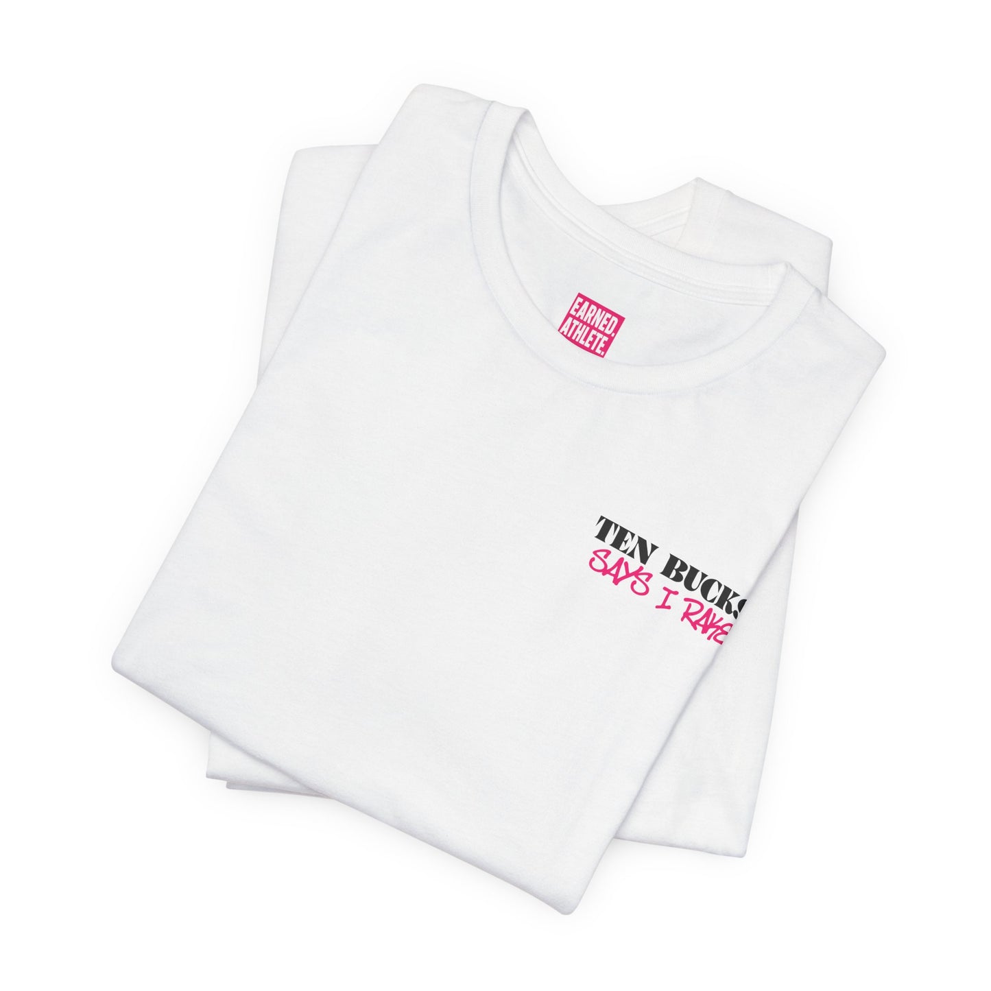 TEN BUCKS SAYS I RAKE Tee (Pink Font)